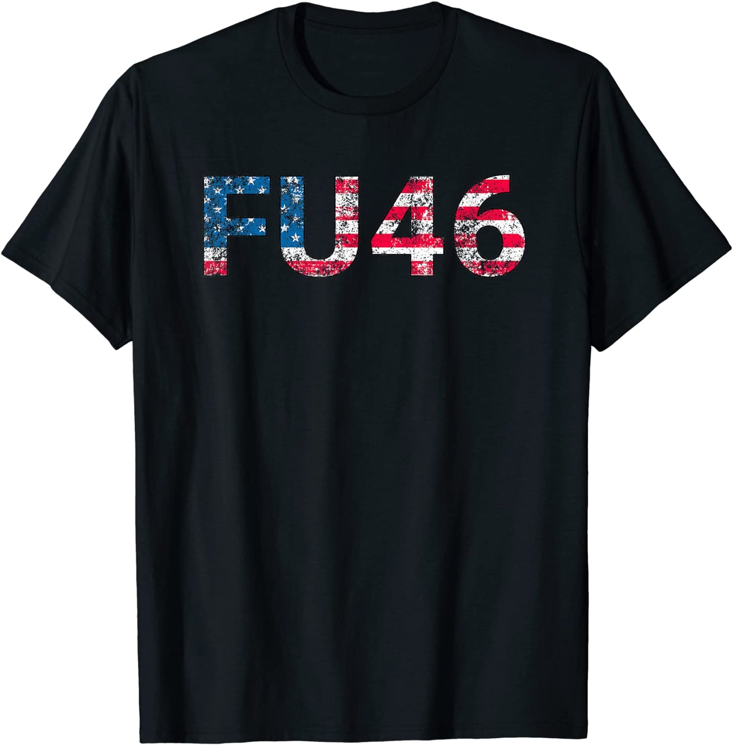 FU46 Very Patriotic Anti Biden Pro Trump T-Shirt