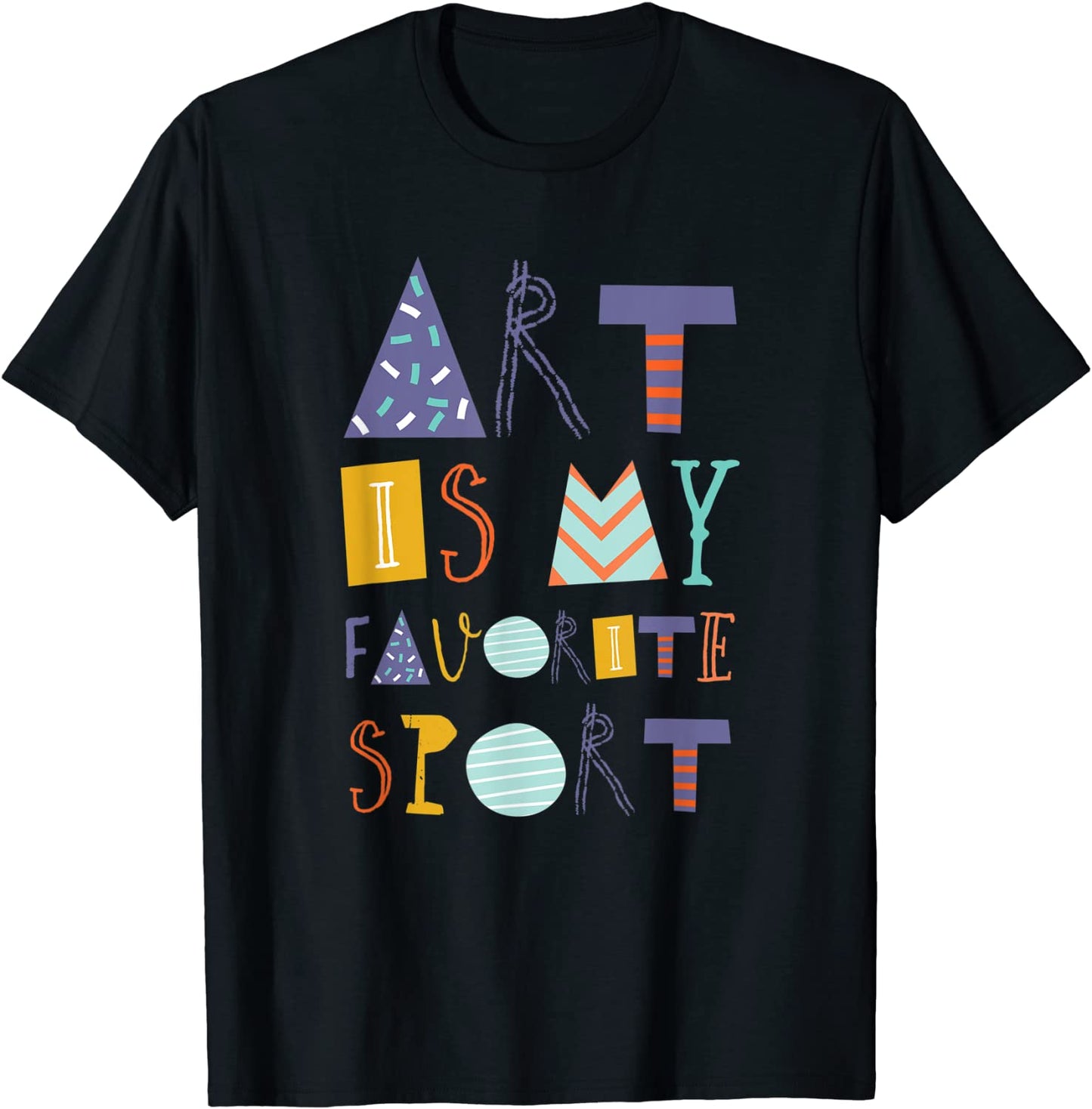 Art Is My Favorite Sport T-Shirt for Artists