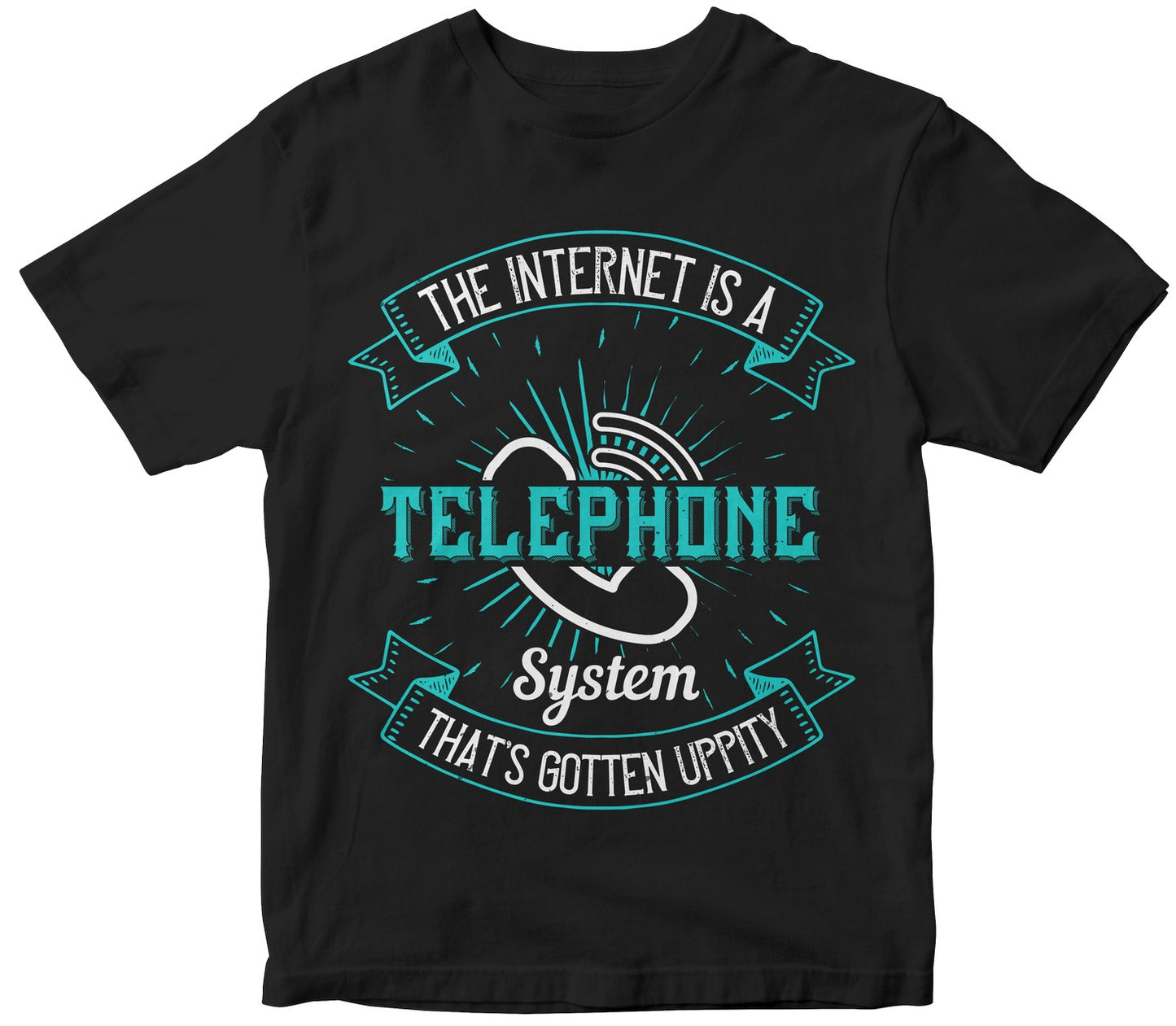 The Internet Is A Telephone System That'S Gotten Uppity