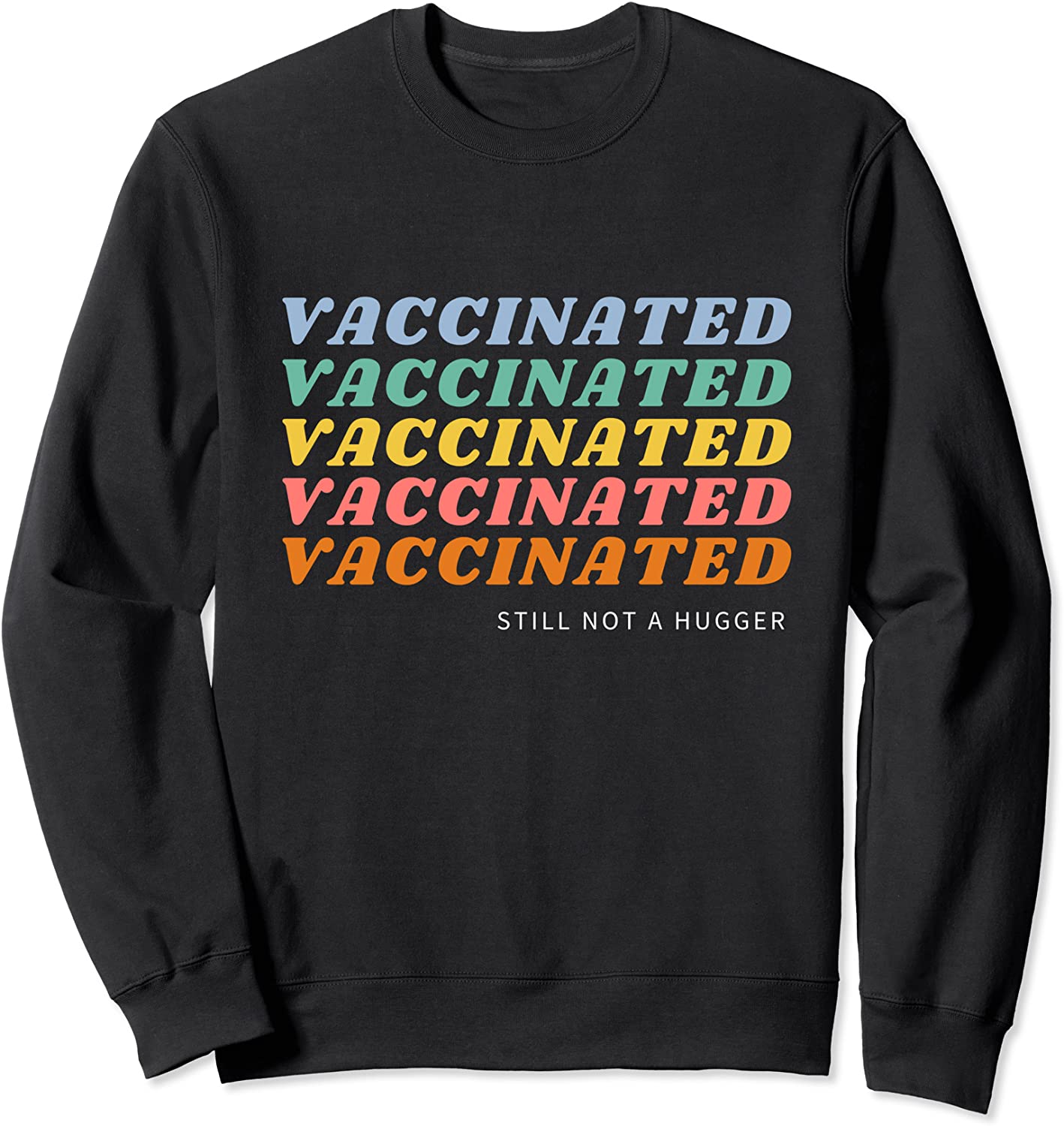 Fully Vaccinated Still Not A Hugger Funny Retro Rainbow Sweatshirt