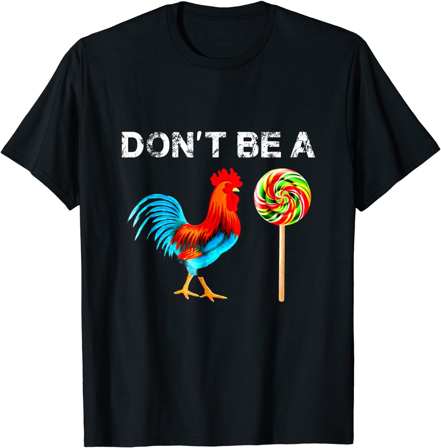 Dont Be A Sucker Funny Fathers Day T-Shirt Cock A Doodle