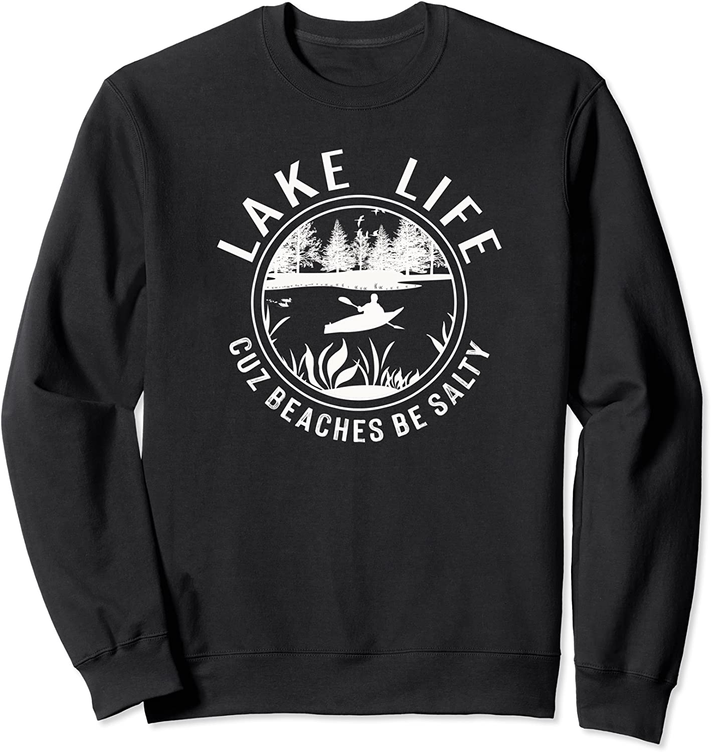 Womens Lake Life Cuz Beaches Be Salty Weekend Vacation Sweatshirt