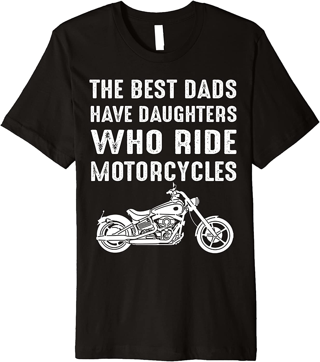 The Best Dads Have Daughters Who Ride Motorcycles Premium T-Shirt