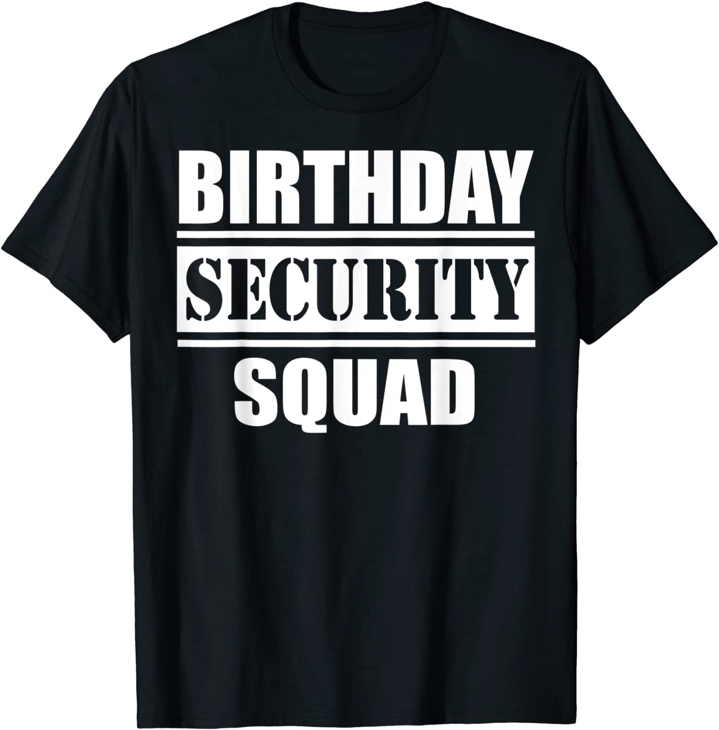 Birthday Security Squad best ever T-Shirt
