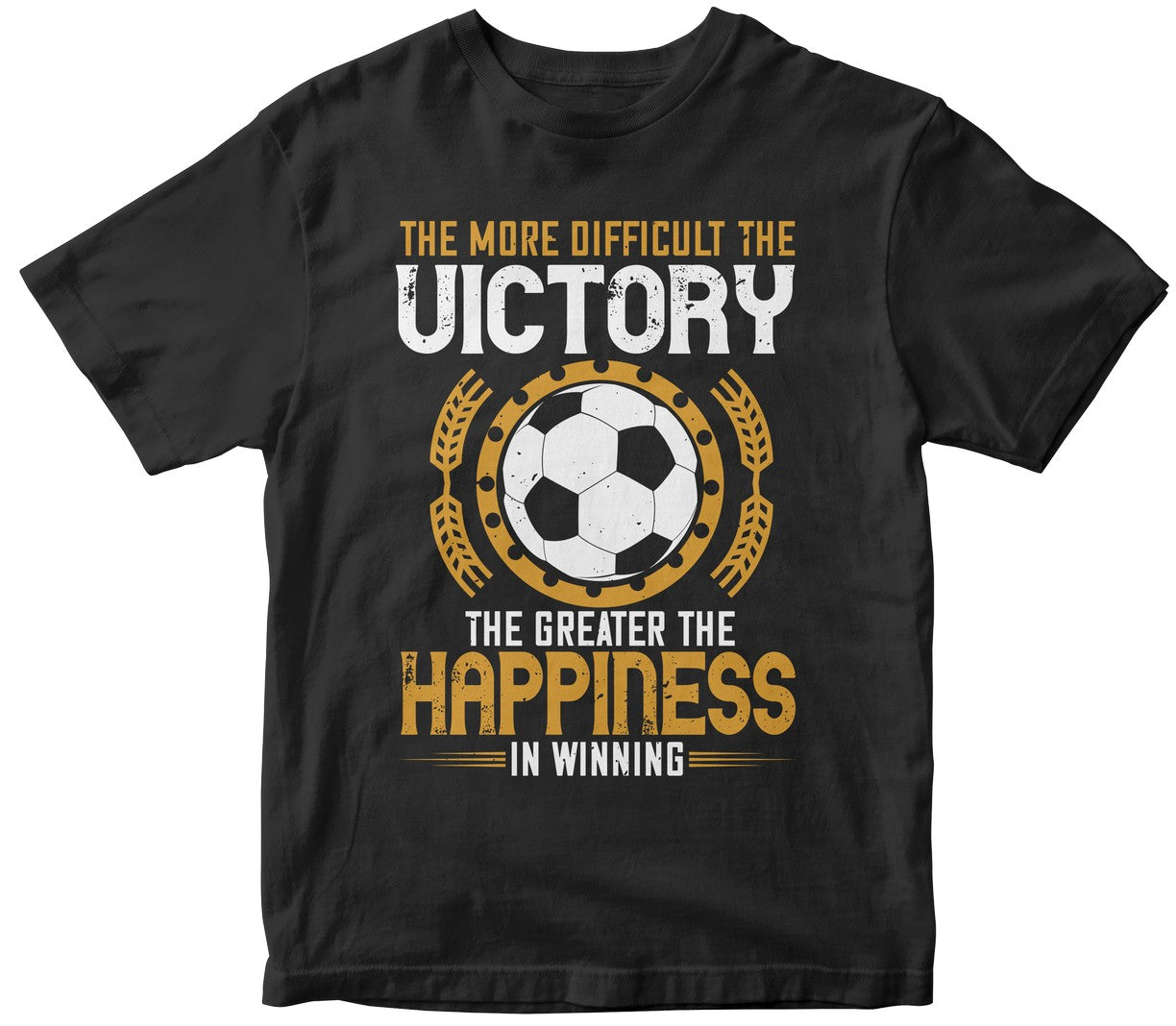 The More Difficult The Victory, The Greater The Happiness In Winning