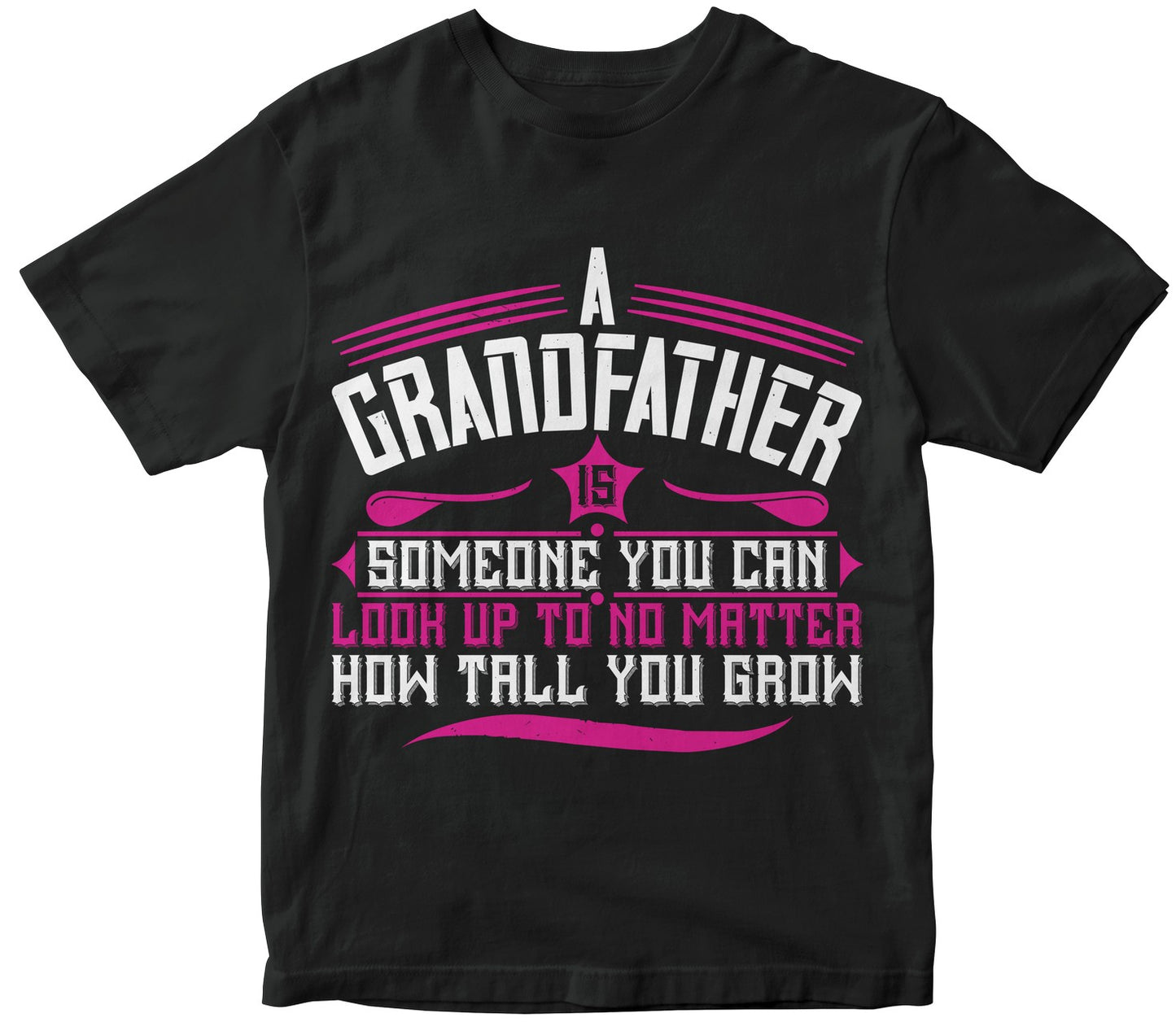 A Grandfather Is Someone You Can Look Up To-01
