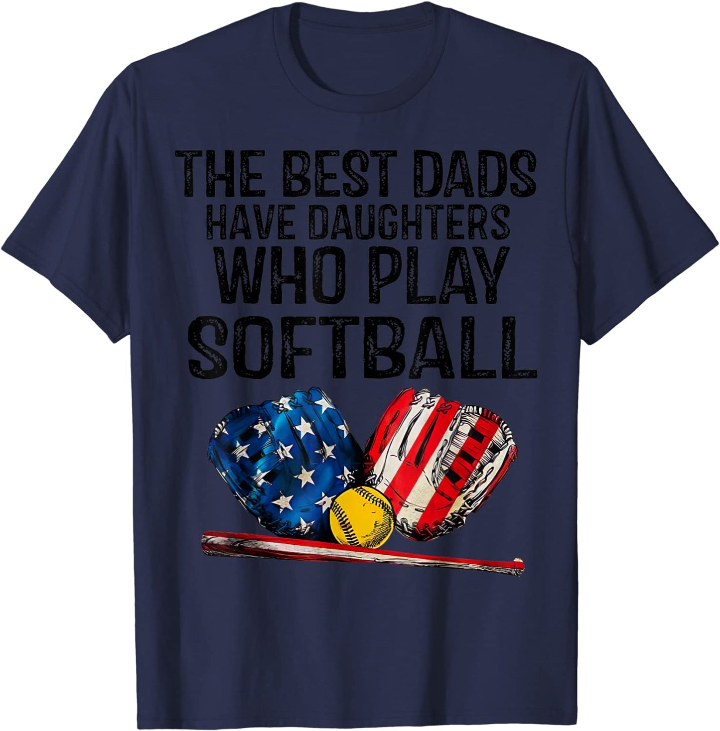 The Best Dads Have Daughters Who Play Softball Funny Sport T-Shirt