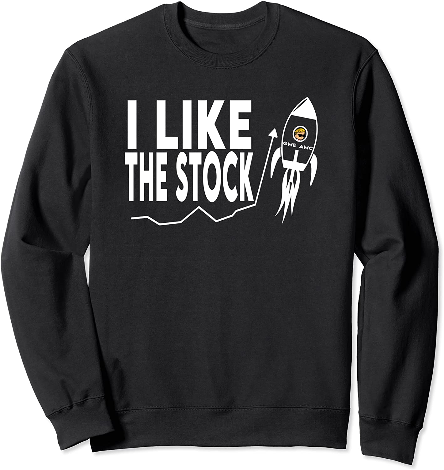 I Like the Stock WSB GME to the Moon Thank You Stonk AMC GME Sweatshirt
