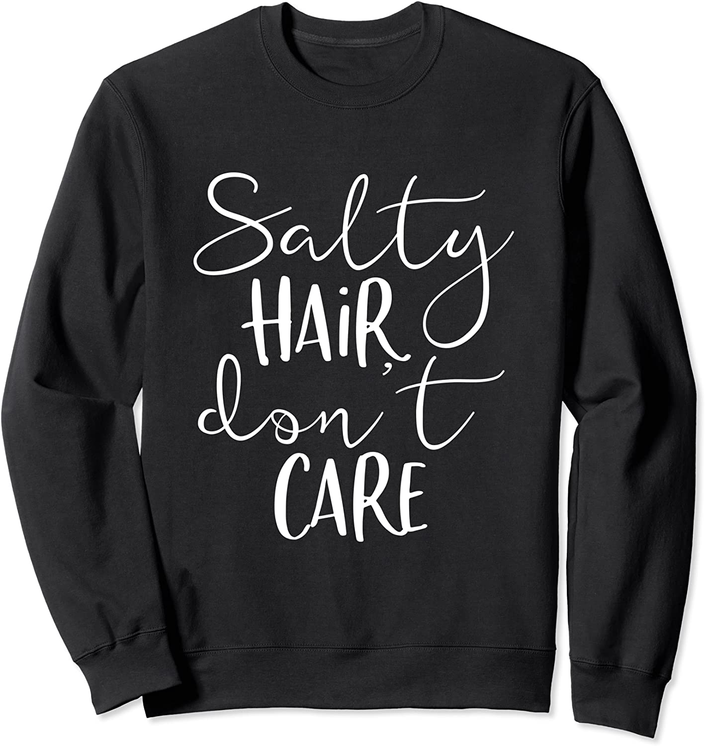 Salty Hair Dont Care - Cute Beach Summer Vacation Saying Sweatshirt