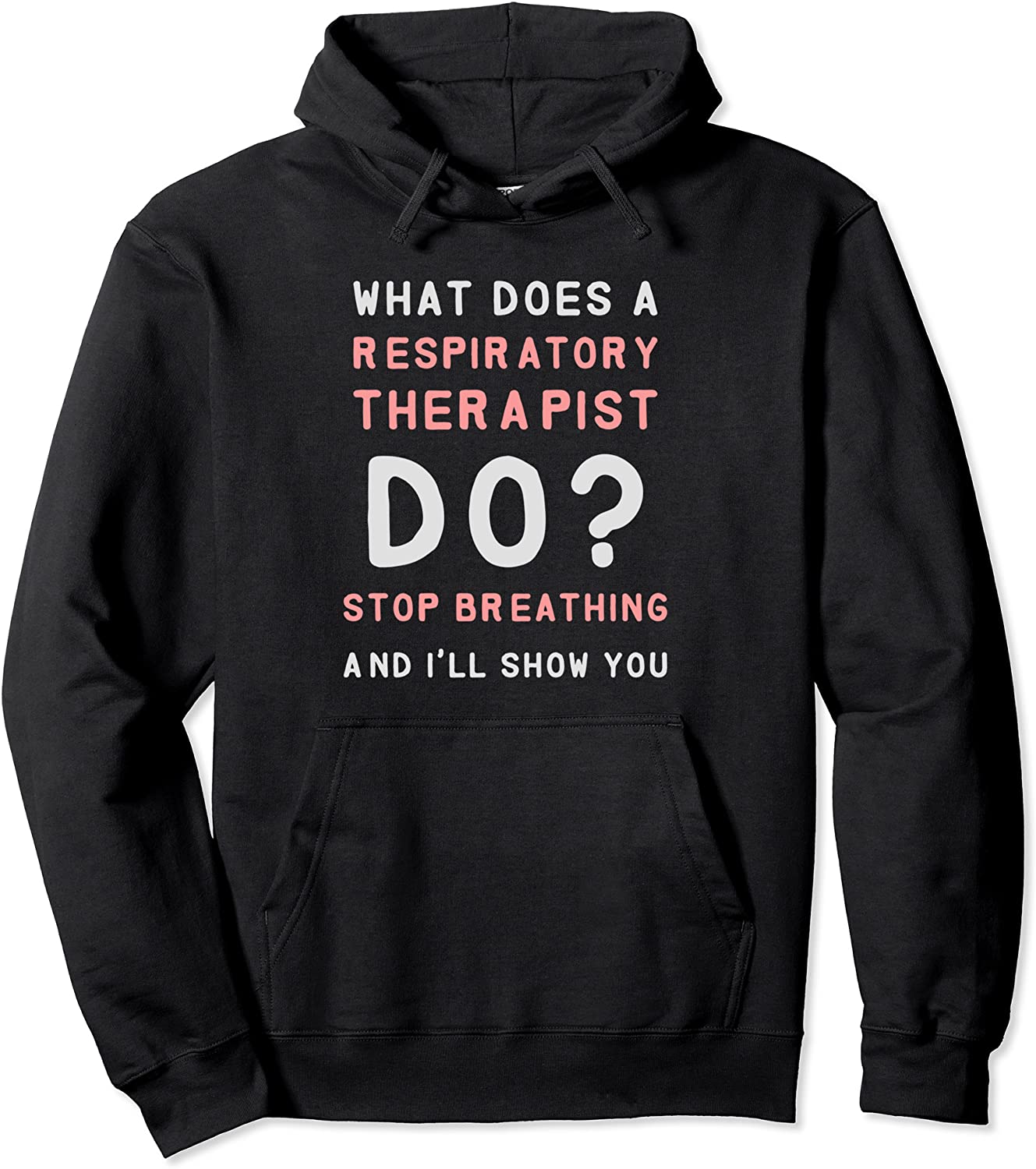Respiratory Therapy Hoodie What Does A Respiratory Therapist Pullover Hoodie