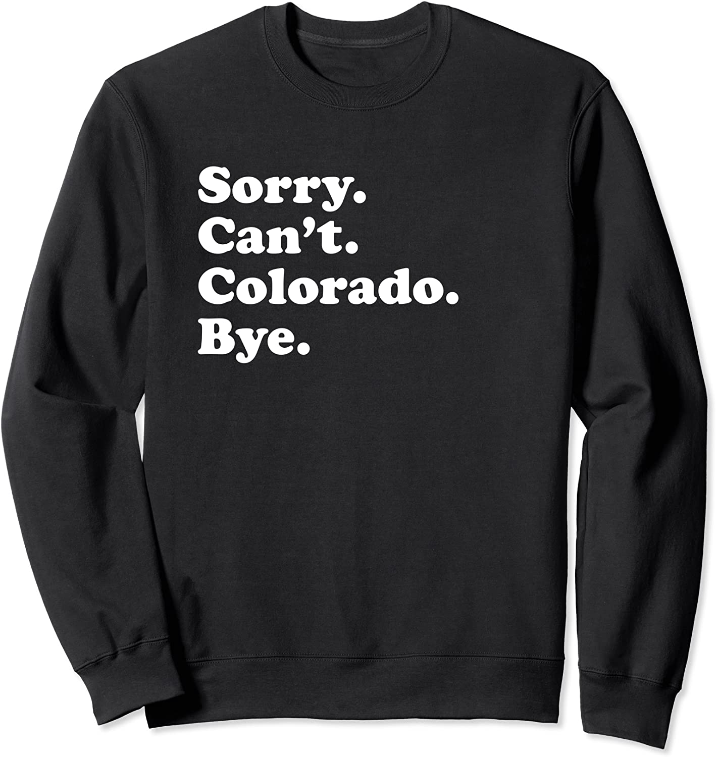 Men Women Boys or Girls Funny Colorado Sweatshirt