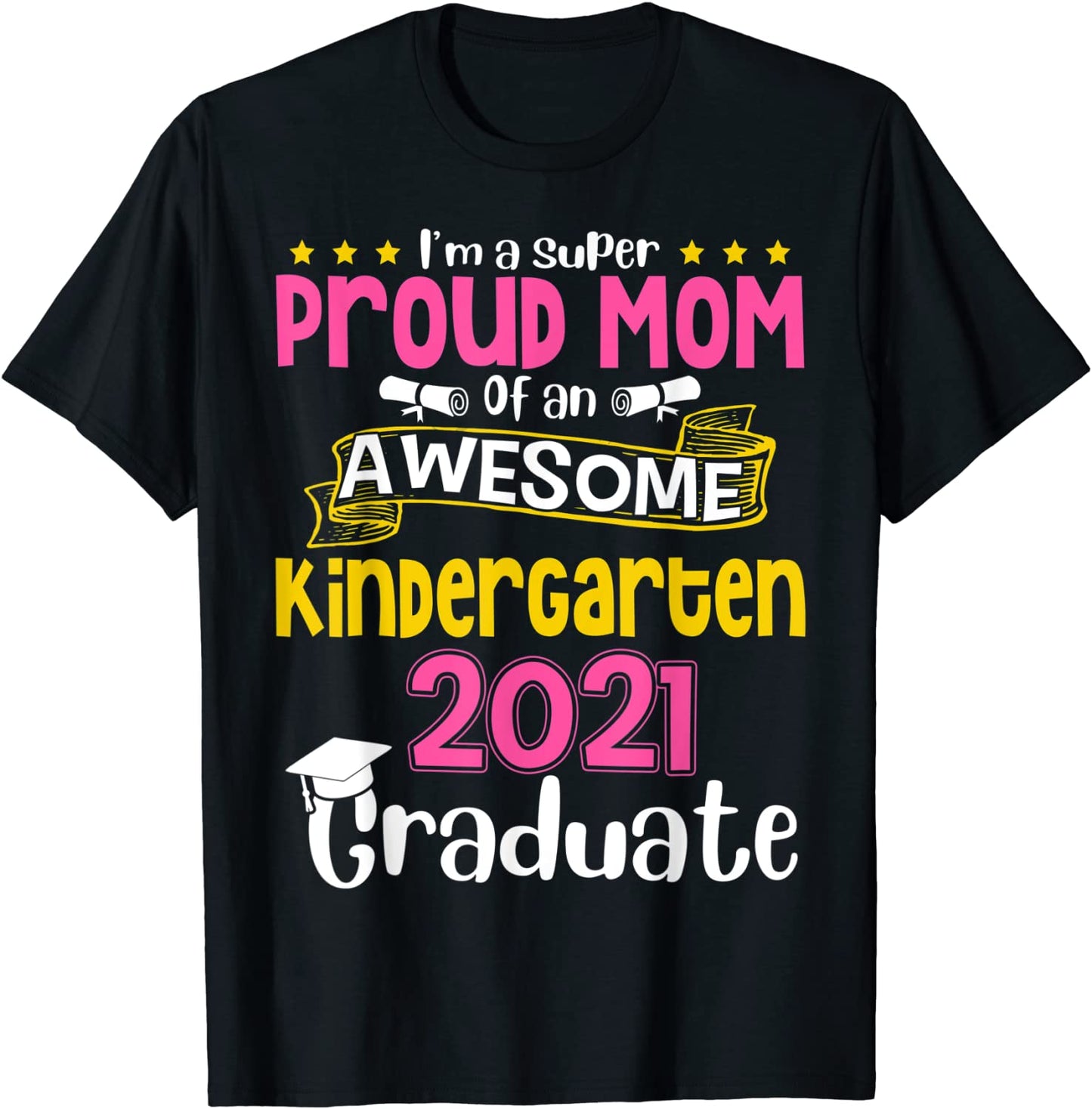Funny Proud Mom Of An Awesome Kindergarten 2021 Graduate T-Shirt