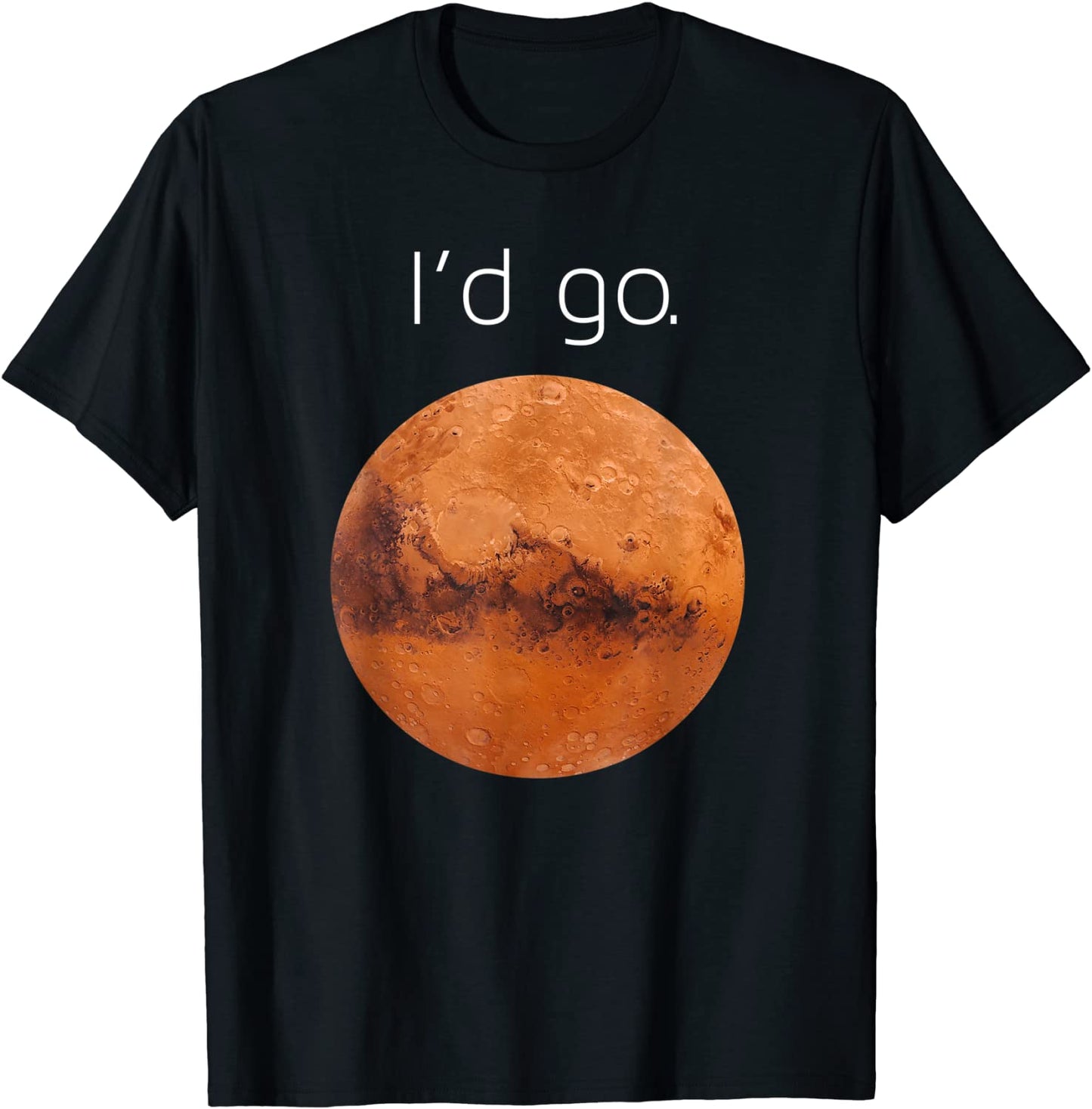 Occupy Mars gift- Id go Colonize Mars T-Shirt