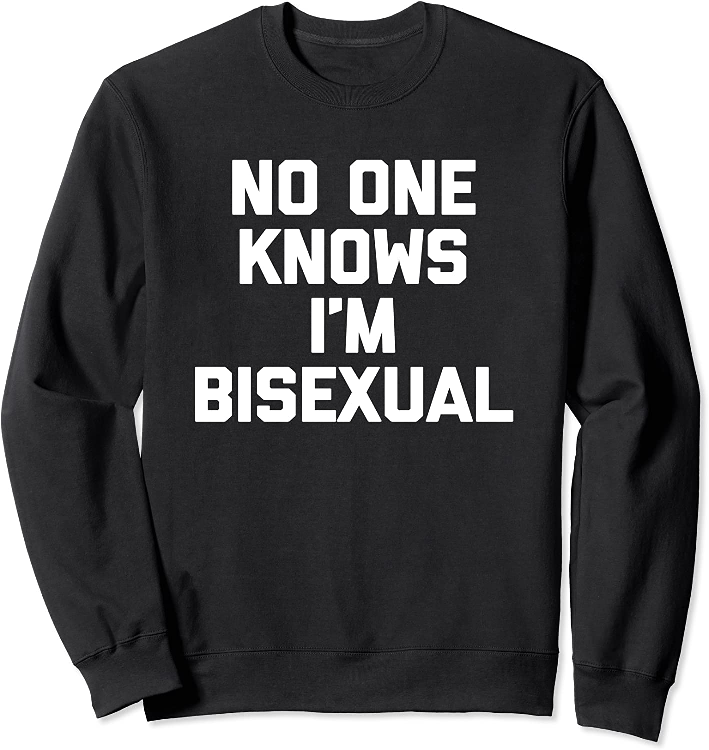 No One Knows Im Bisexual T-Shirt funny saying sarcastic Bi Sweatshirt
