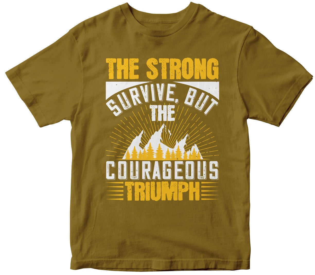 The Strong Survive, But The Courageous Triumph