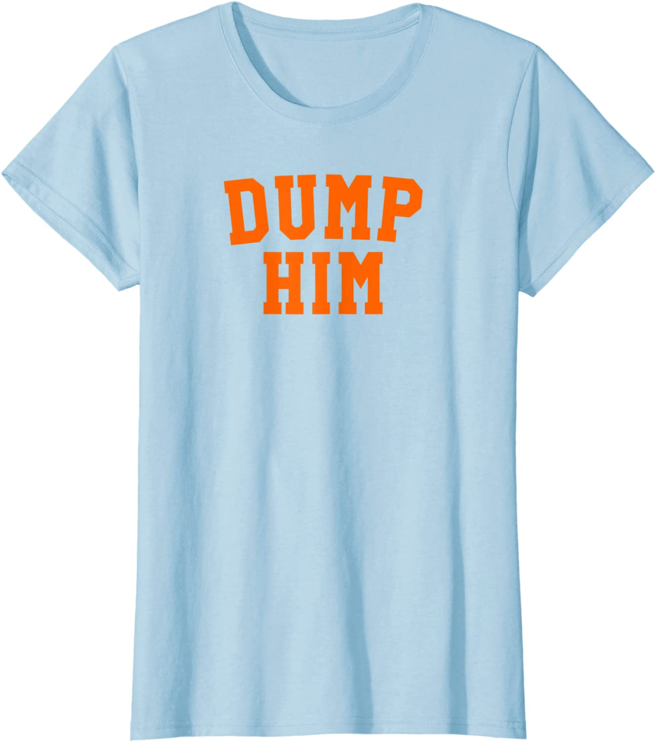 Womens Dump Him T-Shirt