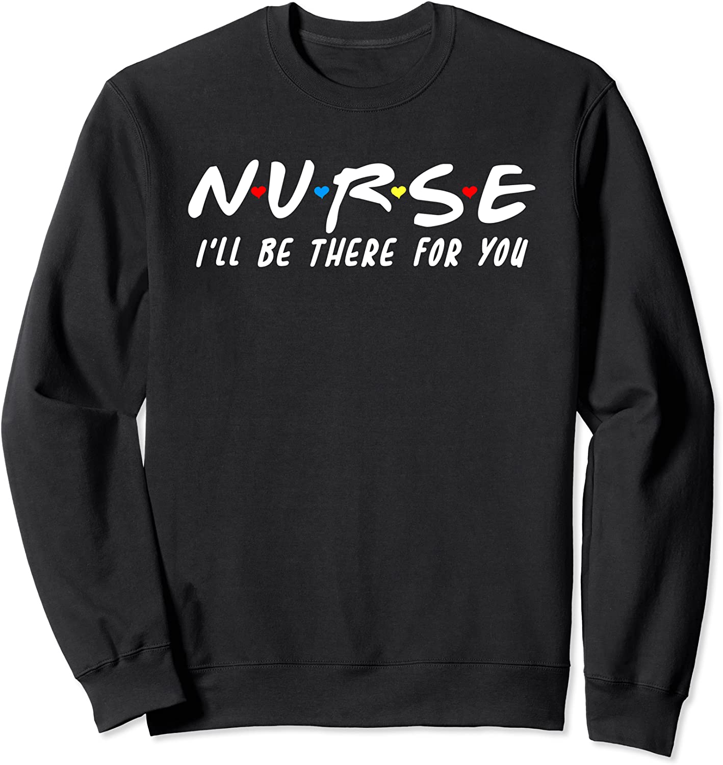 School Nurse Ill Be There For You Shirt Back To School Gift Sweatshirt