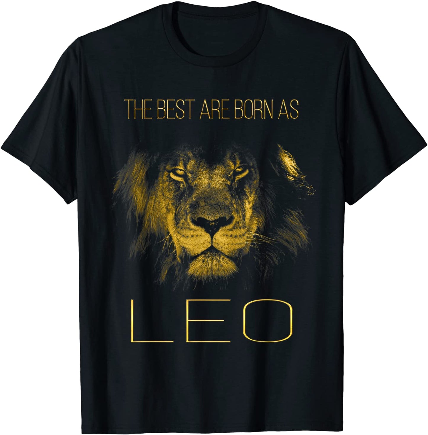 The best are born as LEO proud like a lion tee man woman T-Shirt