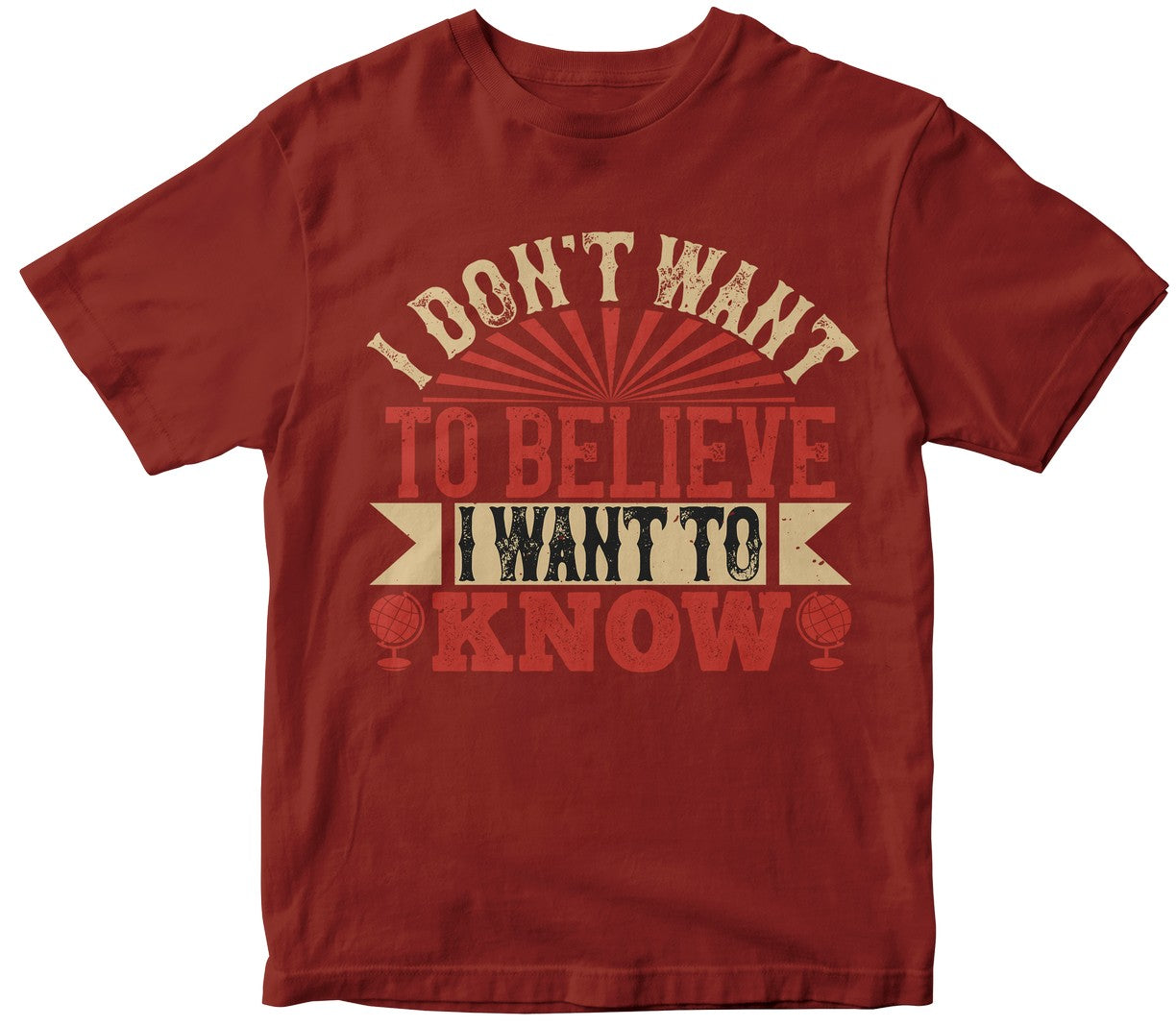 I Don'T Want To Believe. I Want To Know