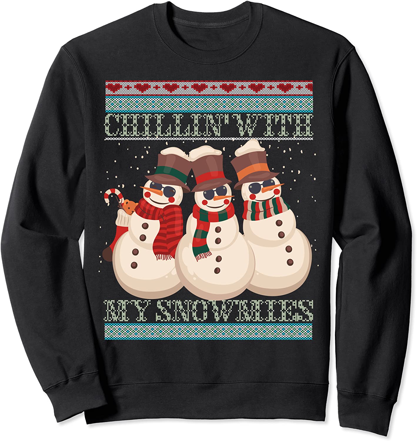 Chillin With My Snowmies Ugly Christmas Snowman Sweatshirt