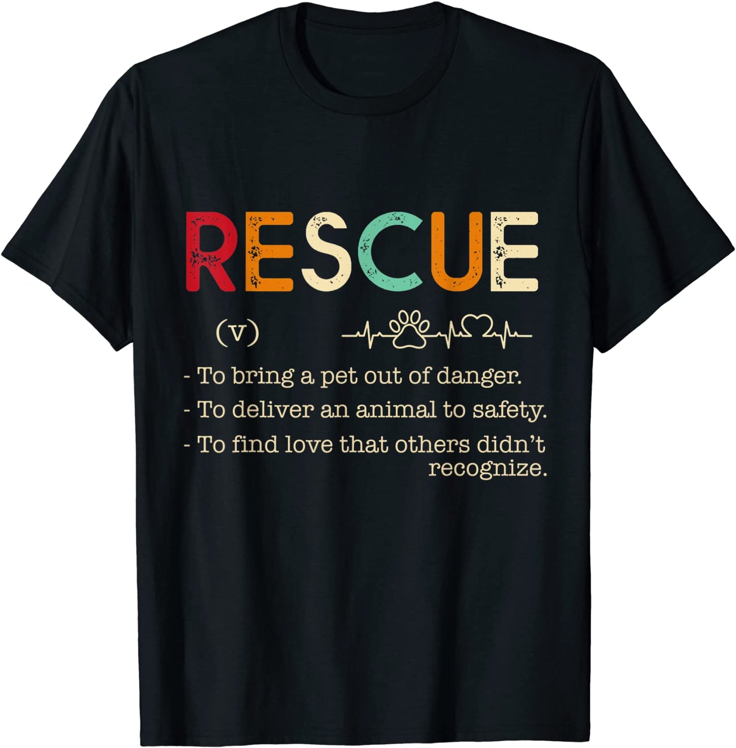 Rescue-To bring a pet out of dangerTo deliver an animal T-Shirt