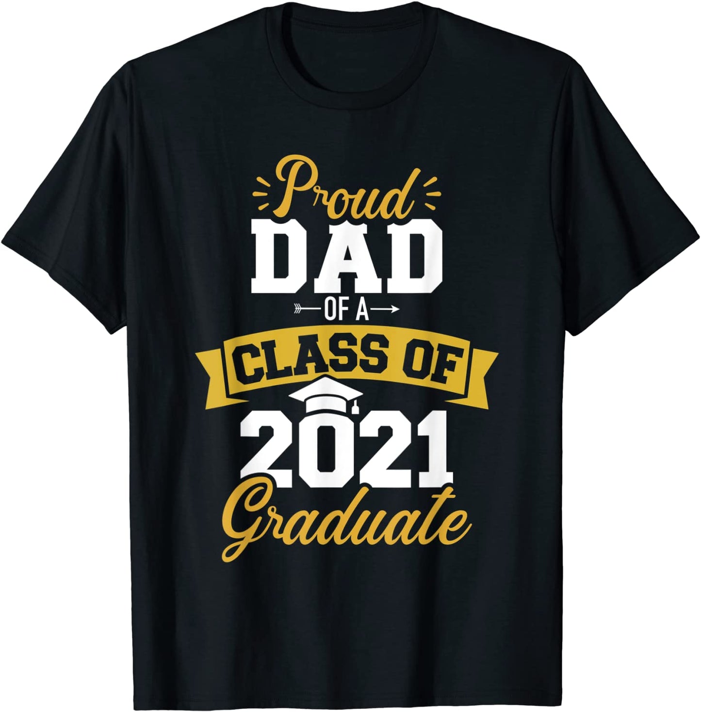 Proud dad of a class of 2021 graduate T-Shirt