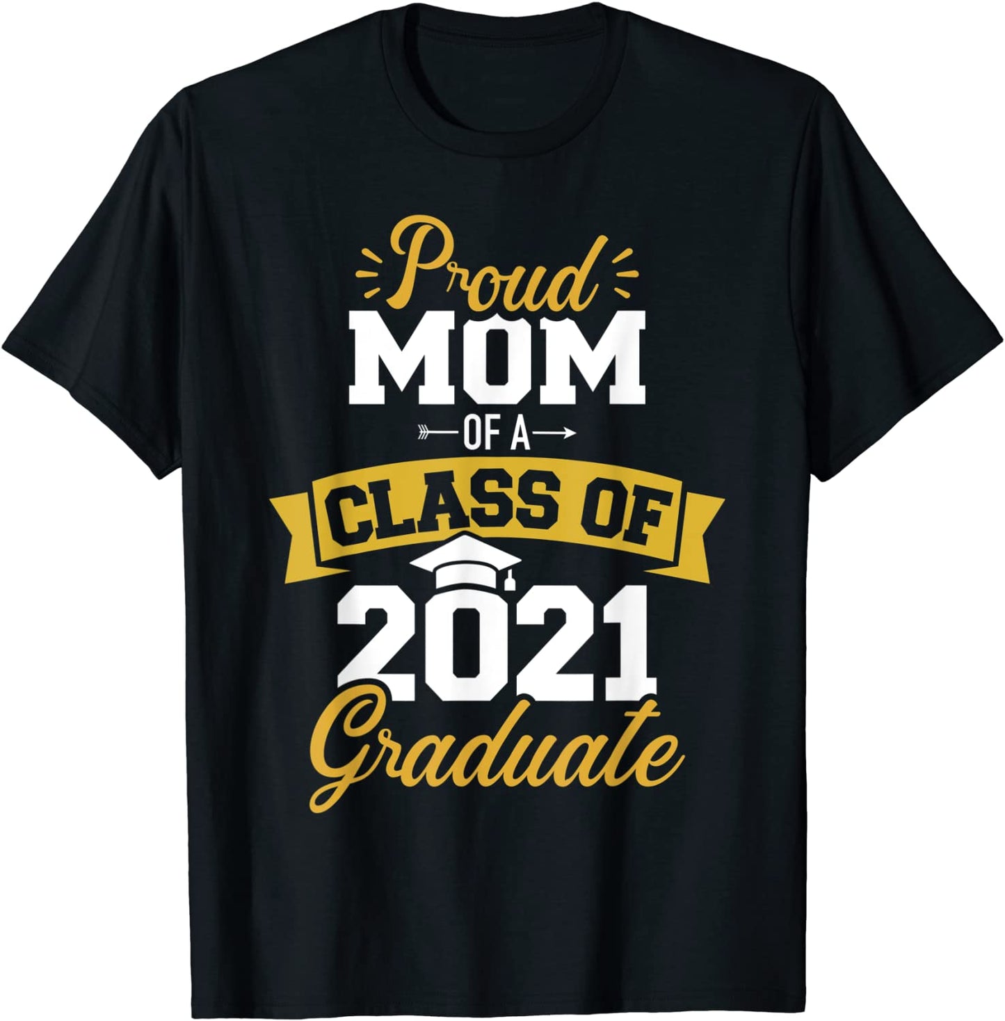Proud mom of a class of 2021 graduate T-Shirt