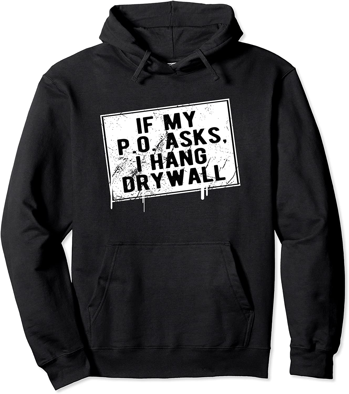 If My P O Asks I Hang Drywall Funny Hilarious T-Shirt