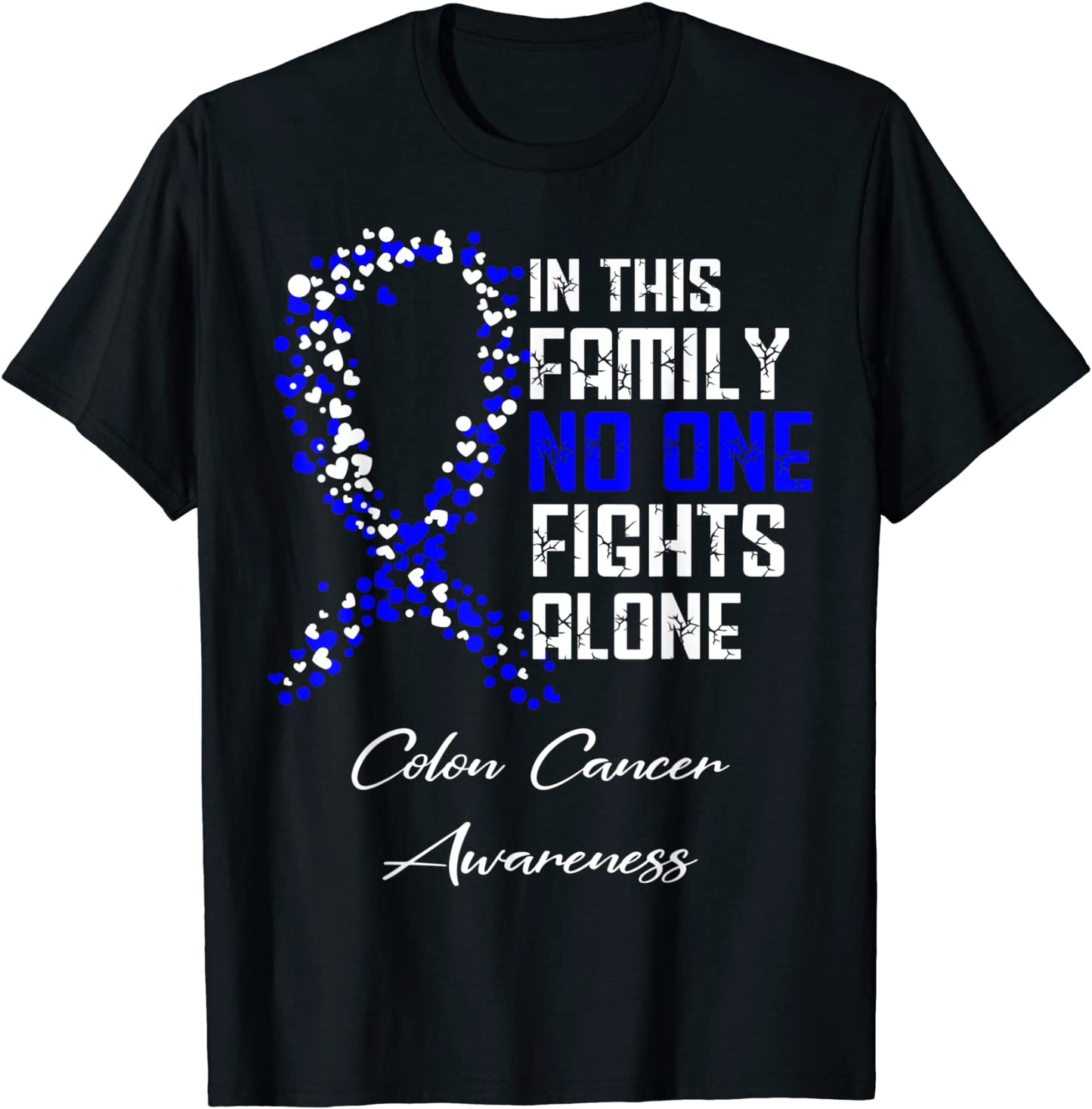 In This Family No One Fights Alone T Shirt Colon Cancer