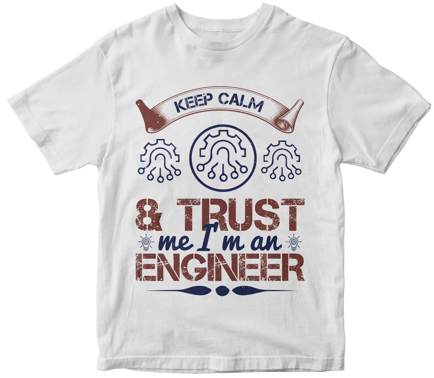 Keep Calm And Trust Me I'M An Engineer