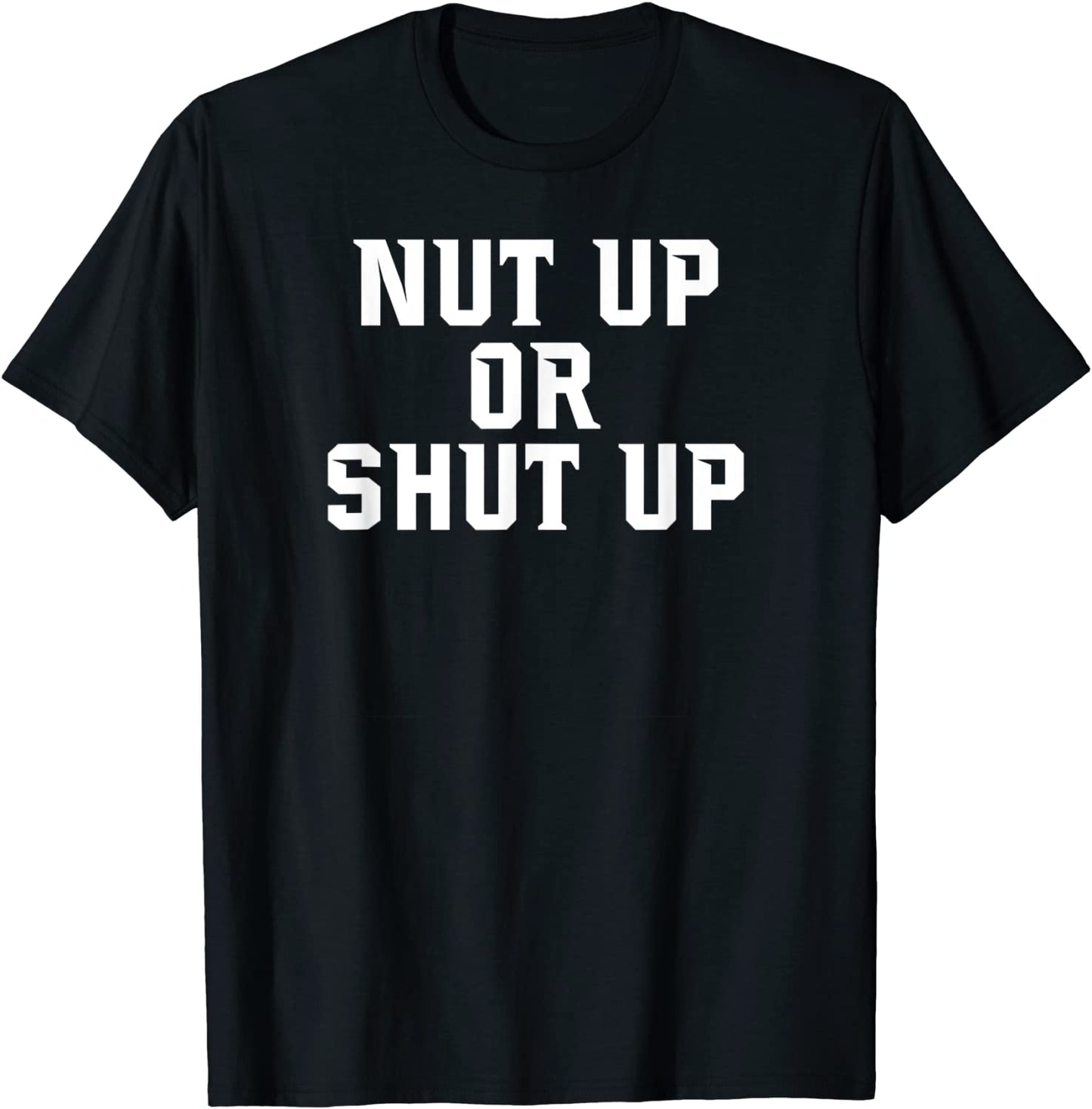 Nut Up or Shut Up T-shirt for Sports Fans