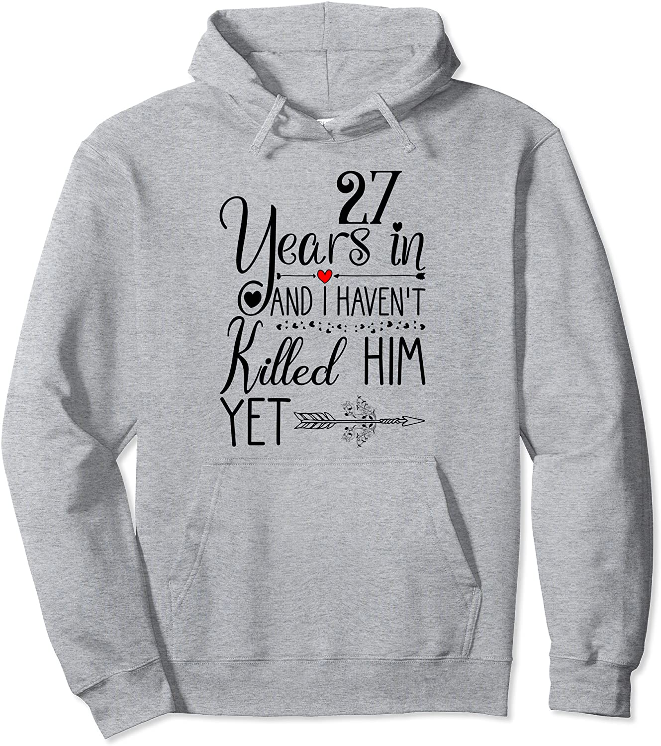 Ive been Married 27 Years and I Havent Killed Him Yet Pullover Hoodie