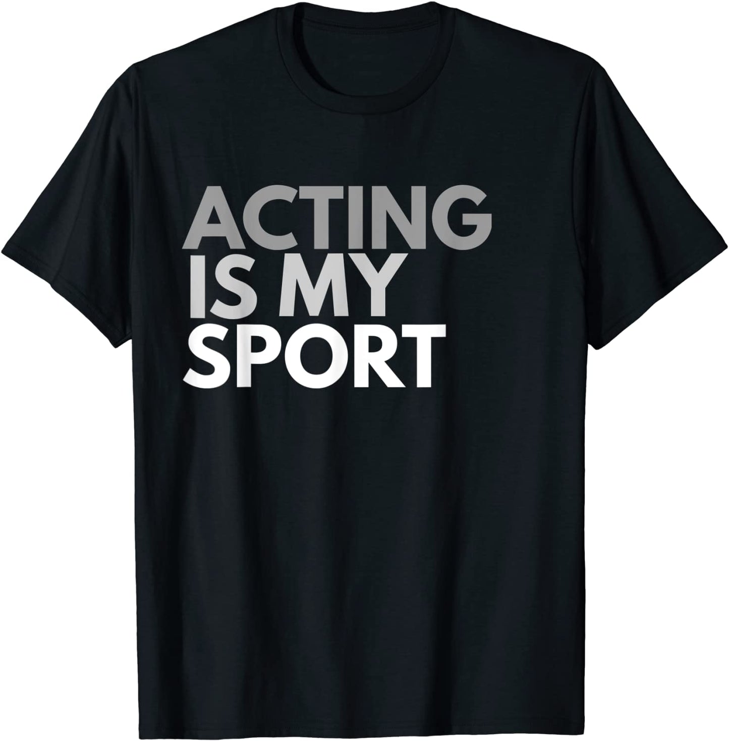 Acting Is My Sport T-Shirt Acting Gift Tee