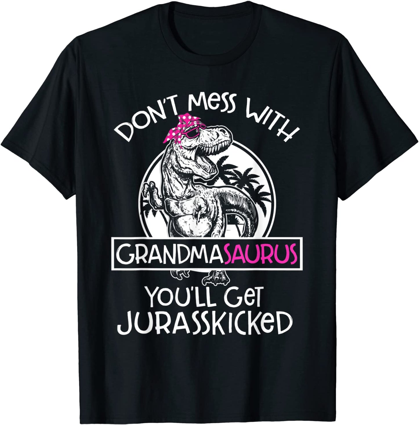 Retro Dont Mess With Grandmasaurus Youll Get Jurasskicked T-Shirt