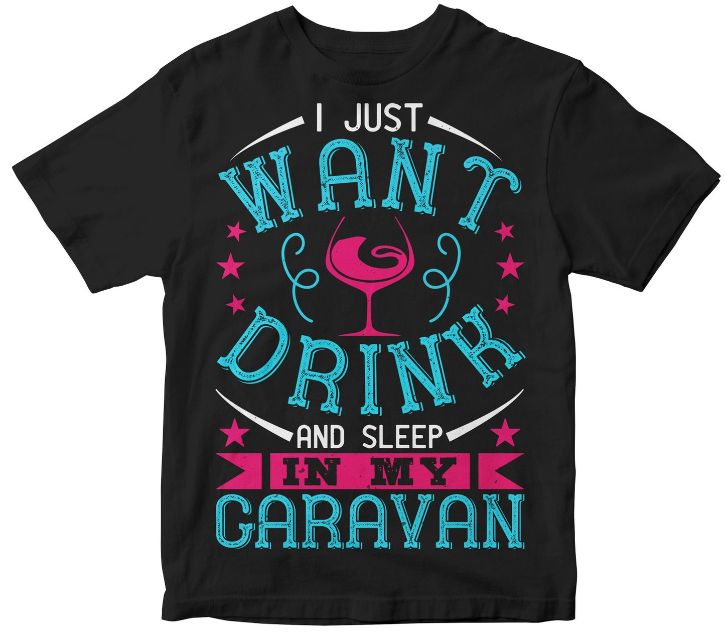 I Just Want Drink Wine And Sleep In My Caravan