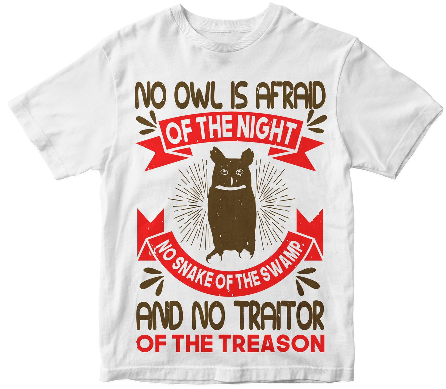 No Owl Is Afraid Of The Night, No Snake Of The Swamp And No Traitor Of The Treason