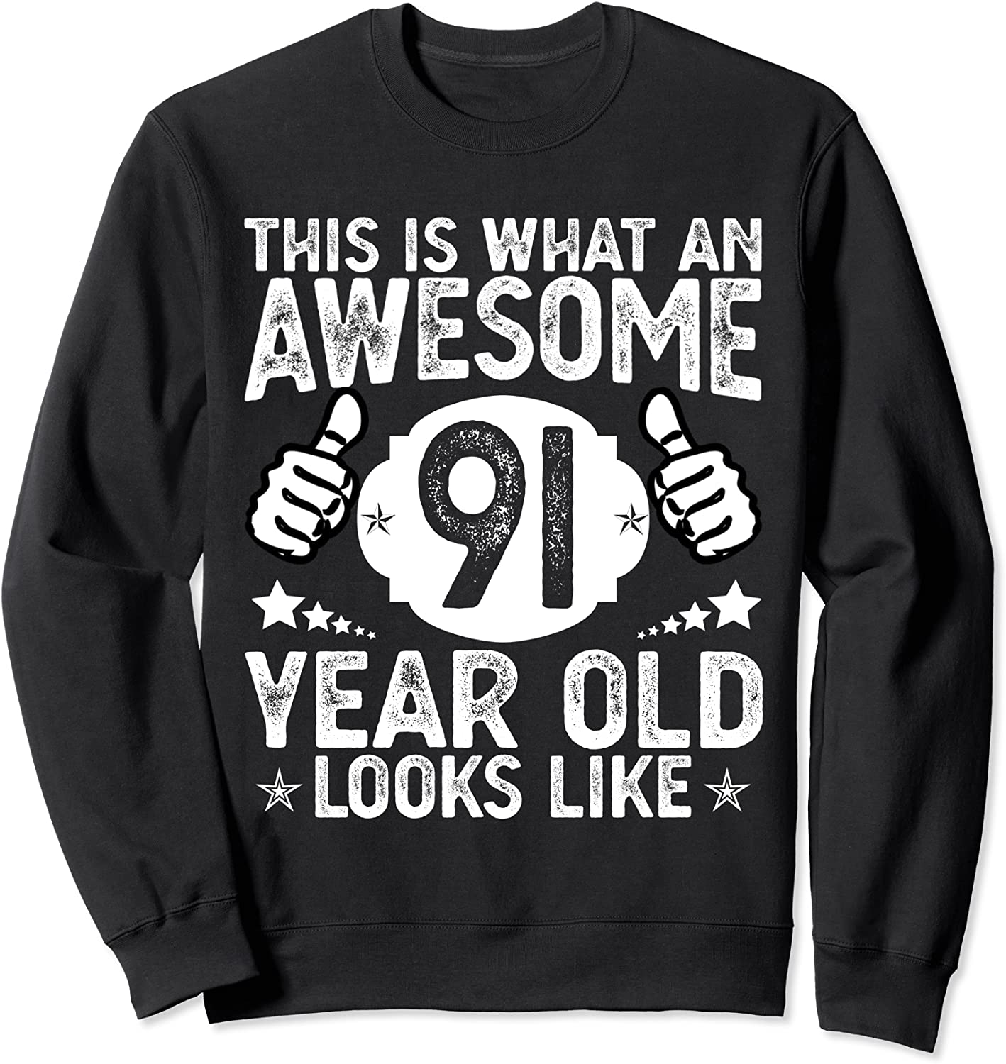 This is What an Awesome 91 Year old Looks Like 91st Birthday Sweatshirt