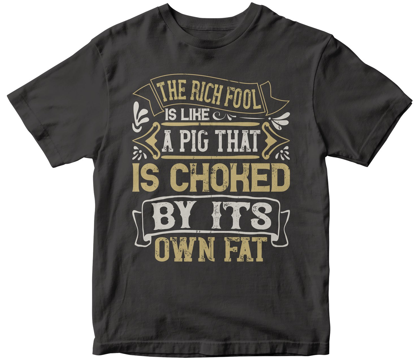 The Rich Fool Is Like A Pig That Is Choked By Its Own Fat
