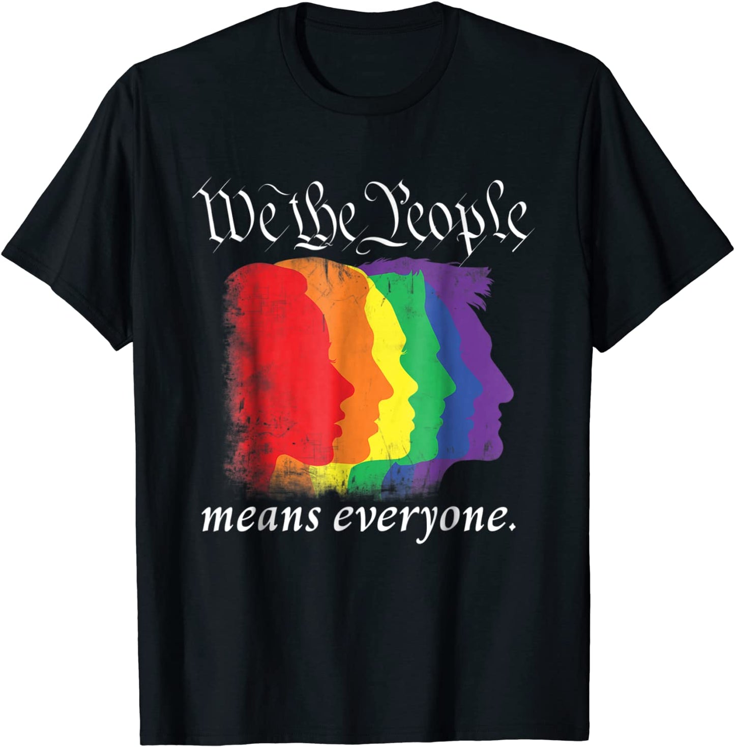 WE THE PEOPLE MEANS EVERYONE- gay pride shirt 2018 T-shirt