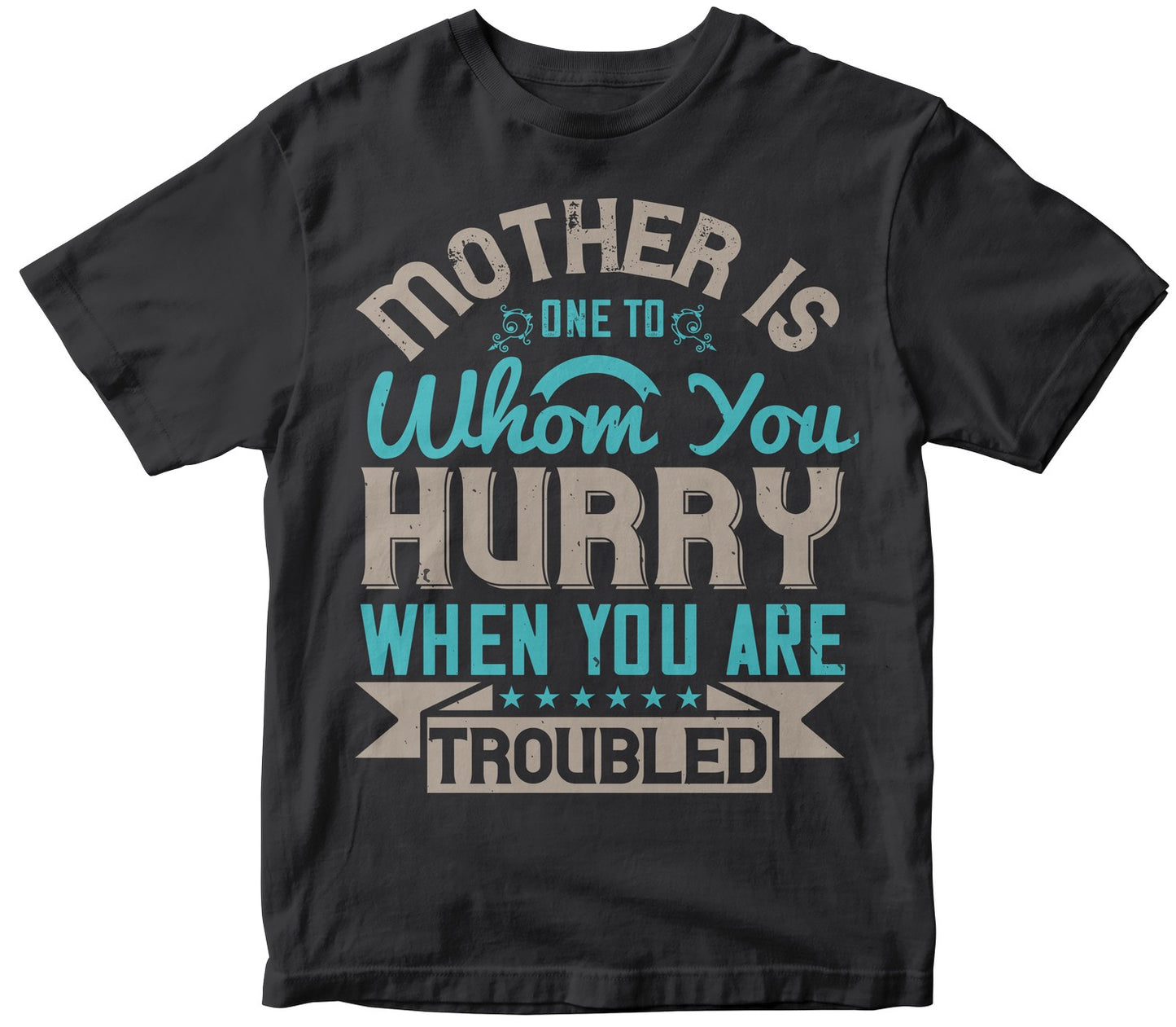 Mother Is One To Whom You Hurry When You Are Troubled Tshirt
