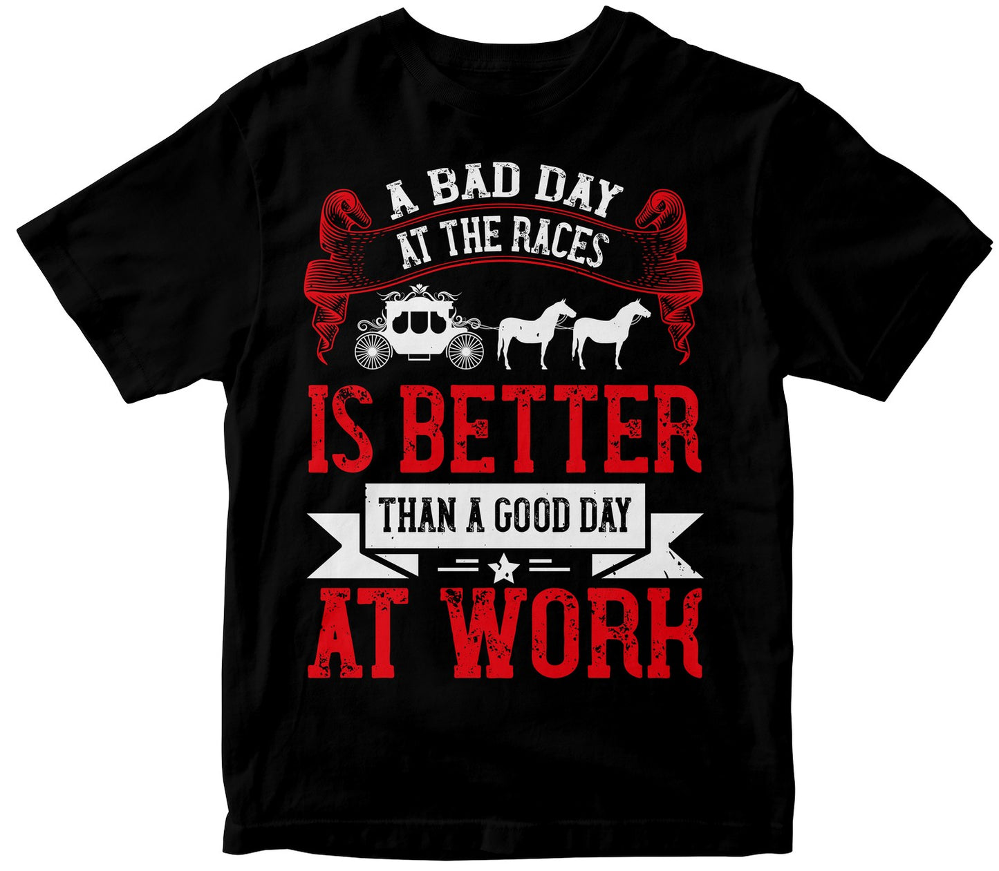 A Bad Day At The Races Is Better Than A Good Day At Work