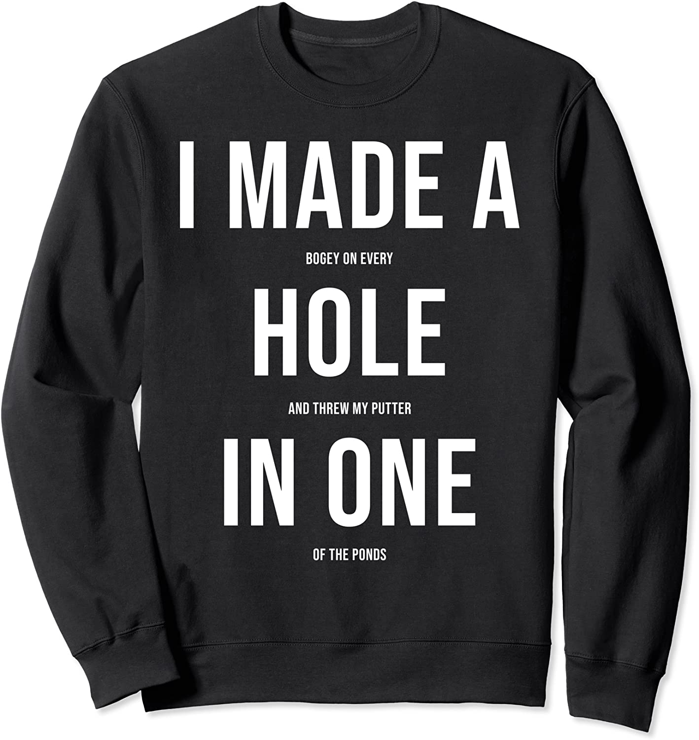 Funny I Got Hole In One Golf Gift Men Women Cool Golfer Joke Sweatshirt