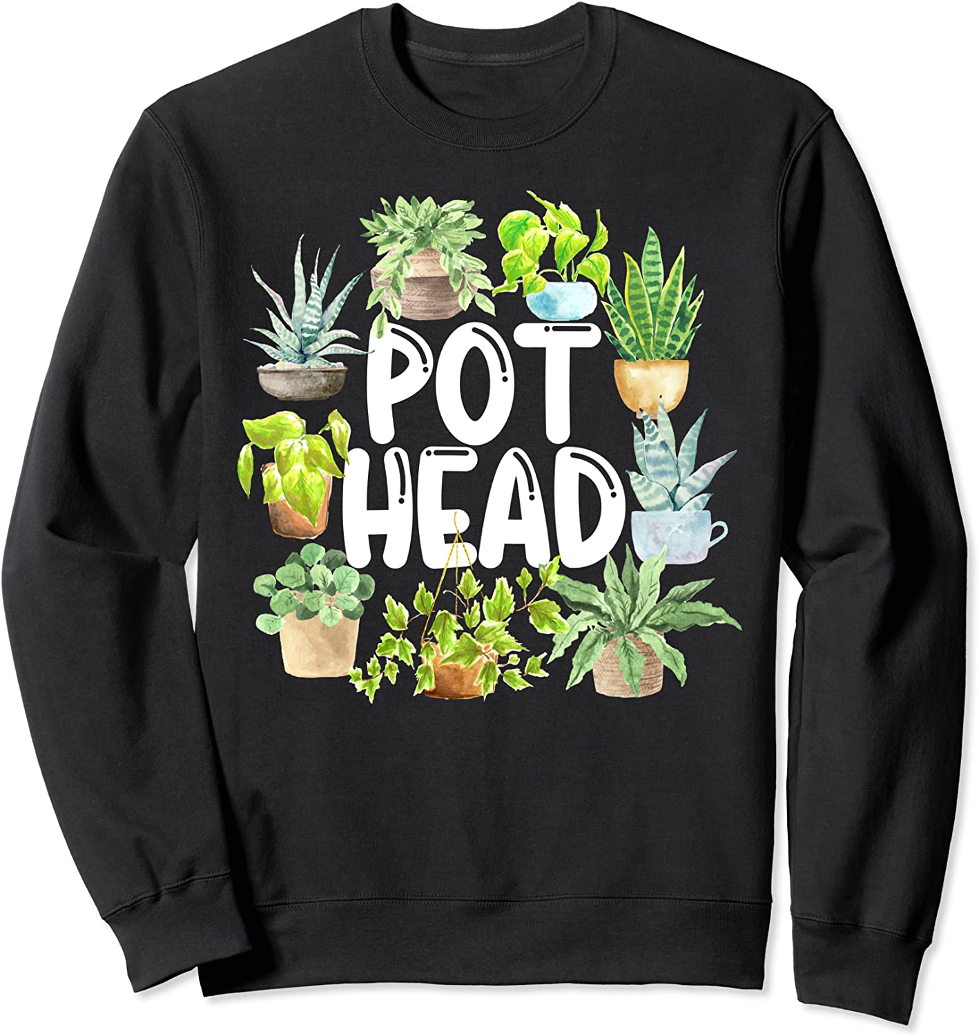 Funny Pot Head Succulent Plant Lover Gardener Gardening Sweatshirt