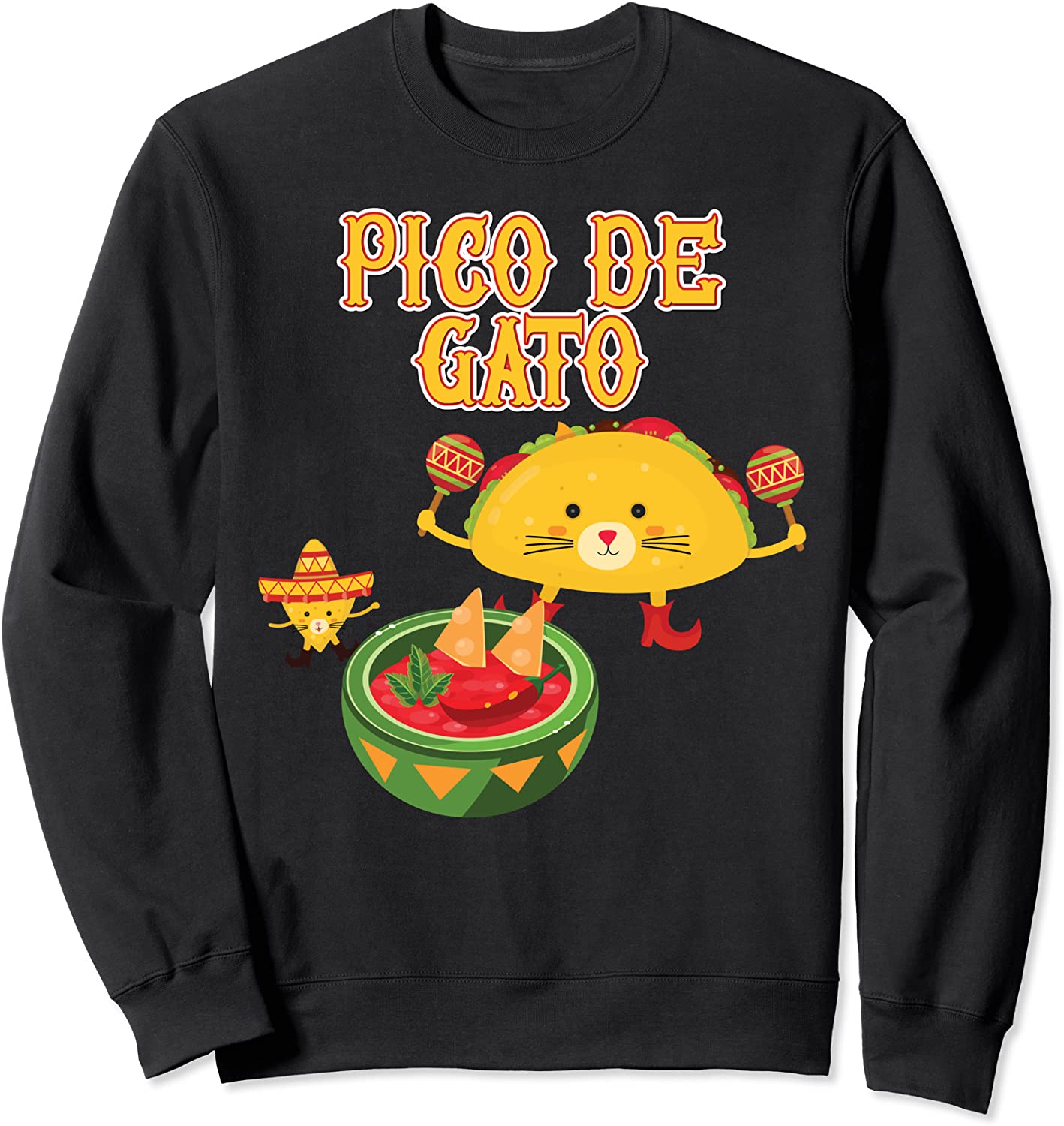 Pico De Gato Guacamole Nacho Chips Cheese Sauce Meat Salsa Sweatshirt