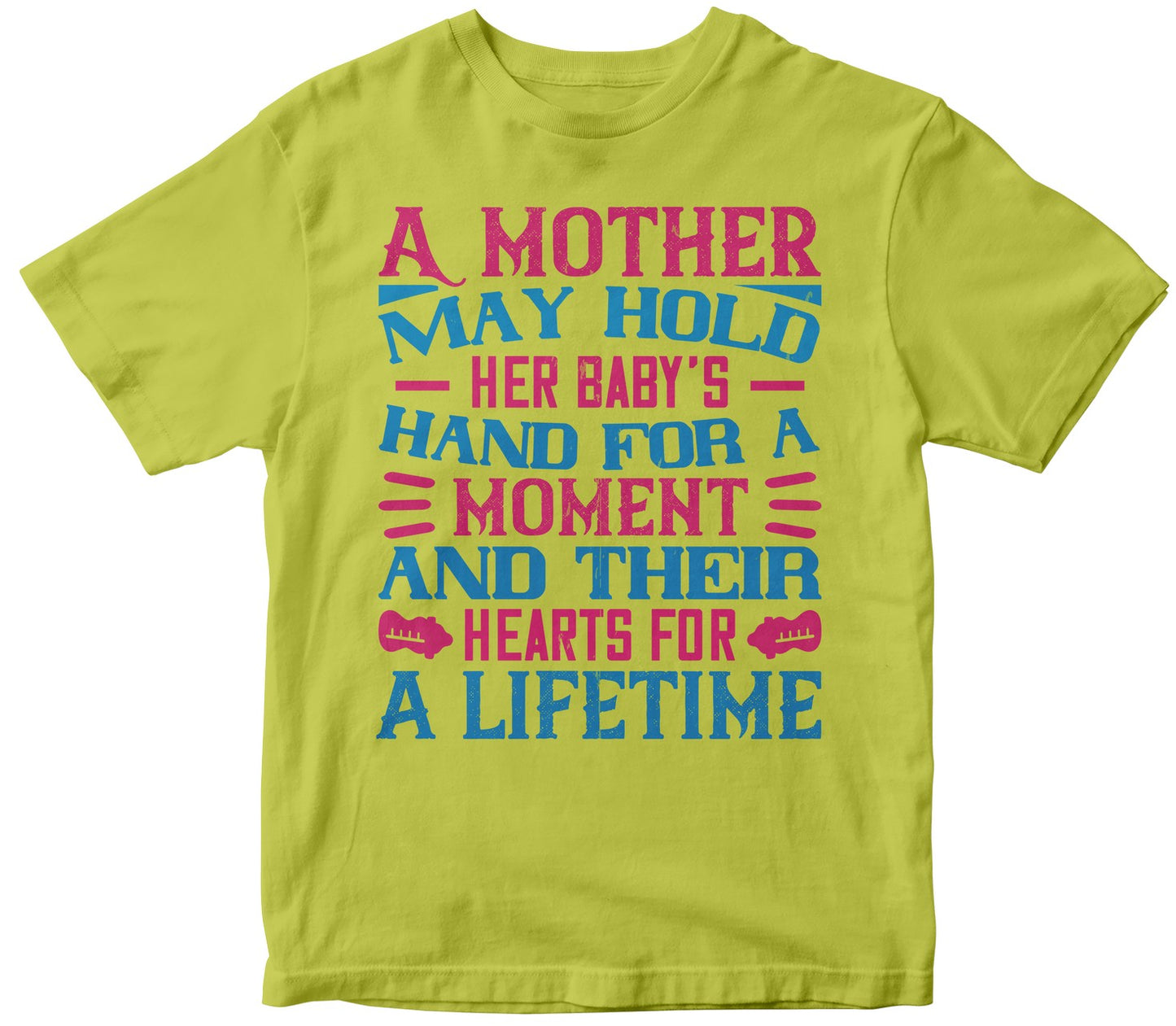 A Mother May Hold Her Baby’S Hand For A Moment And Their Hearts For A Lifetime