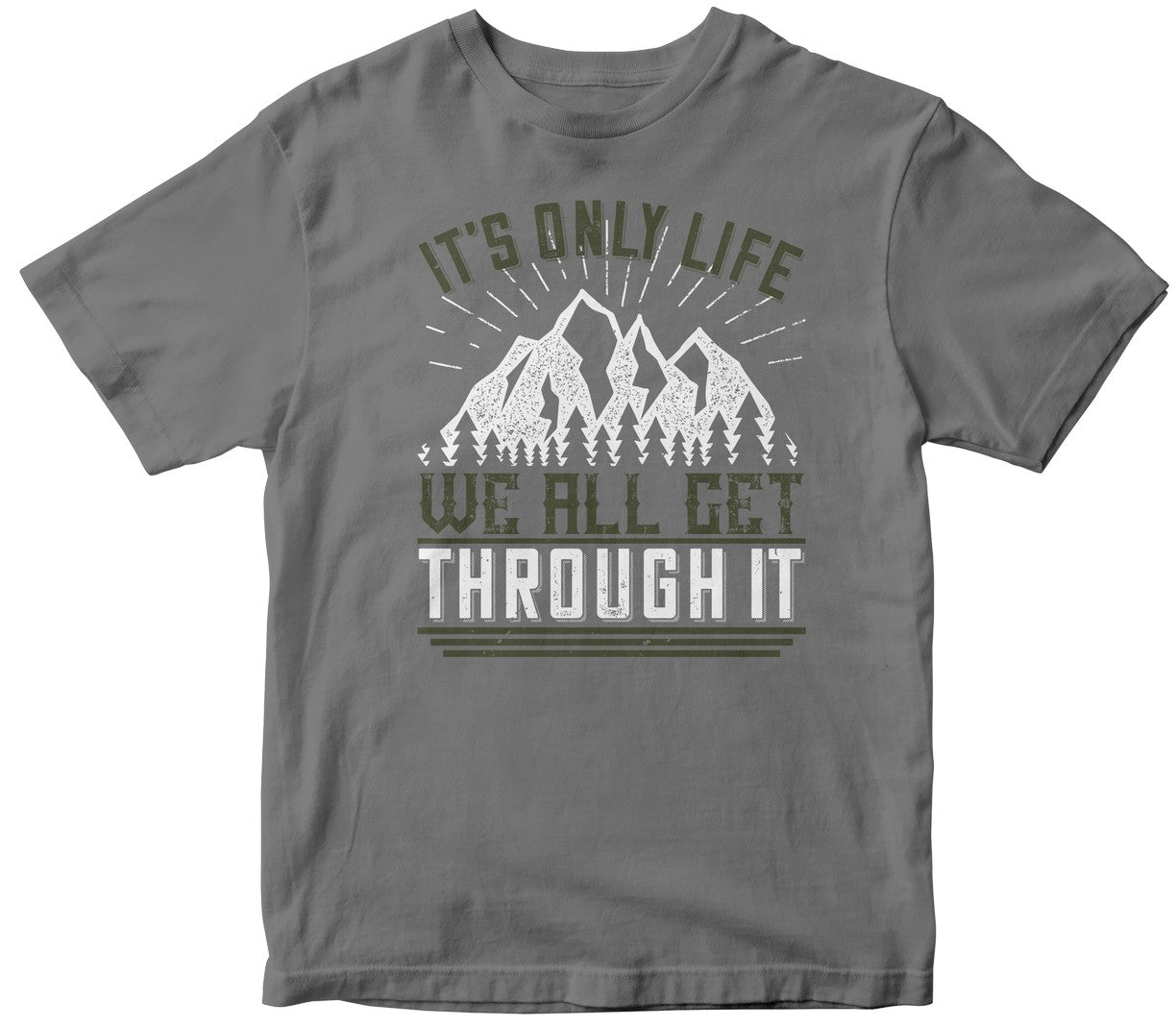 It'S Only Life. We All Get Through It
