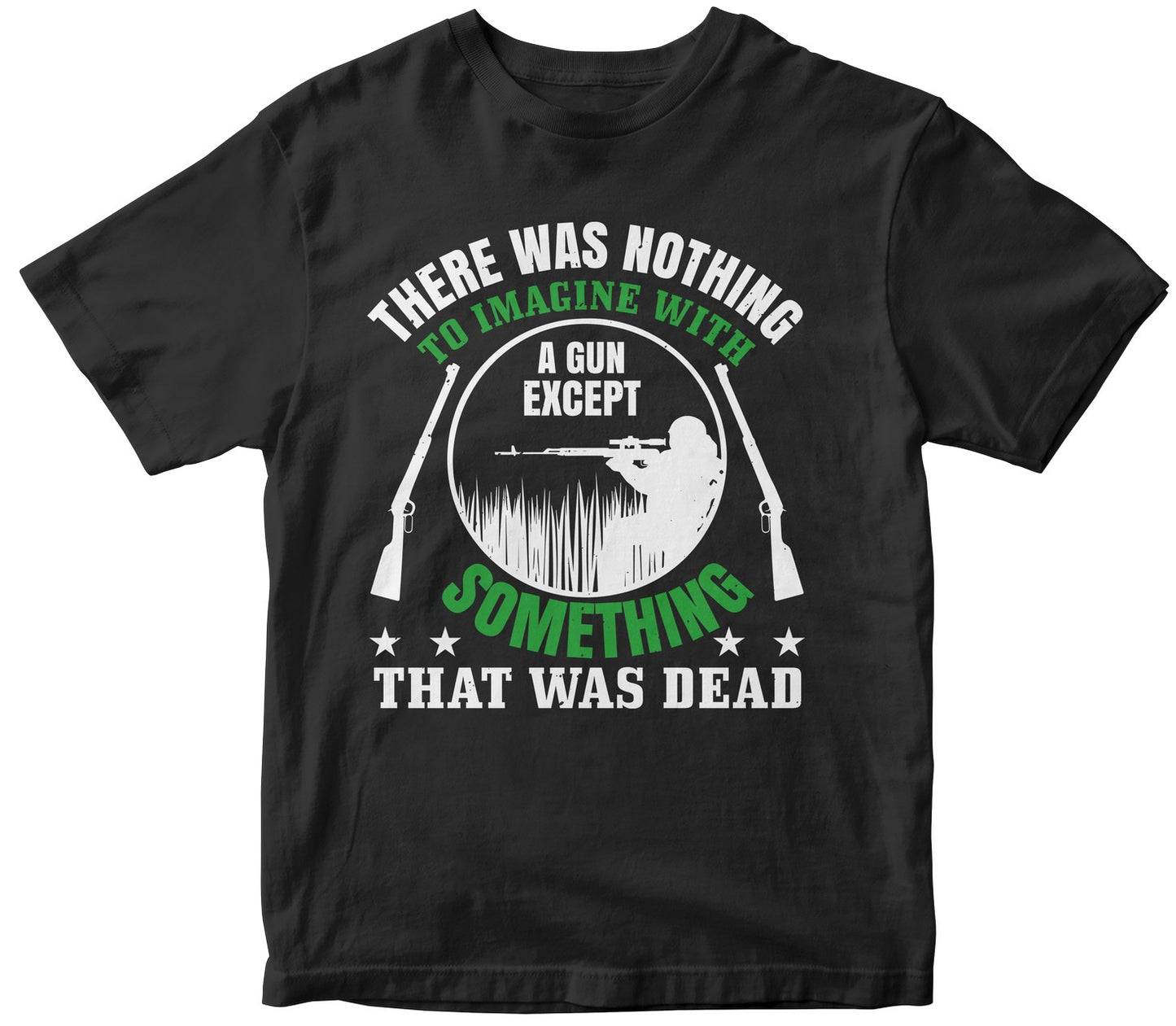 There Was Nothing To Imagine With A Gun Except Something That Was Dead
