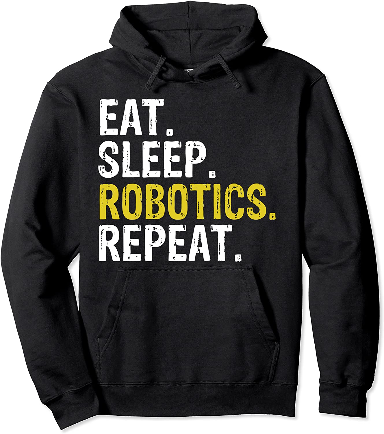 Eat Sleep Robotics Repeat Gift Pullover Hoodie