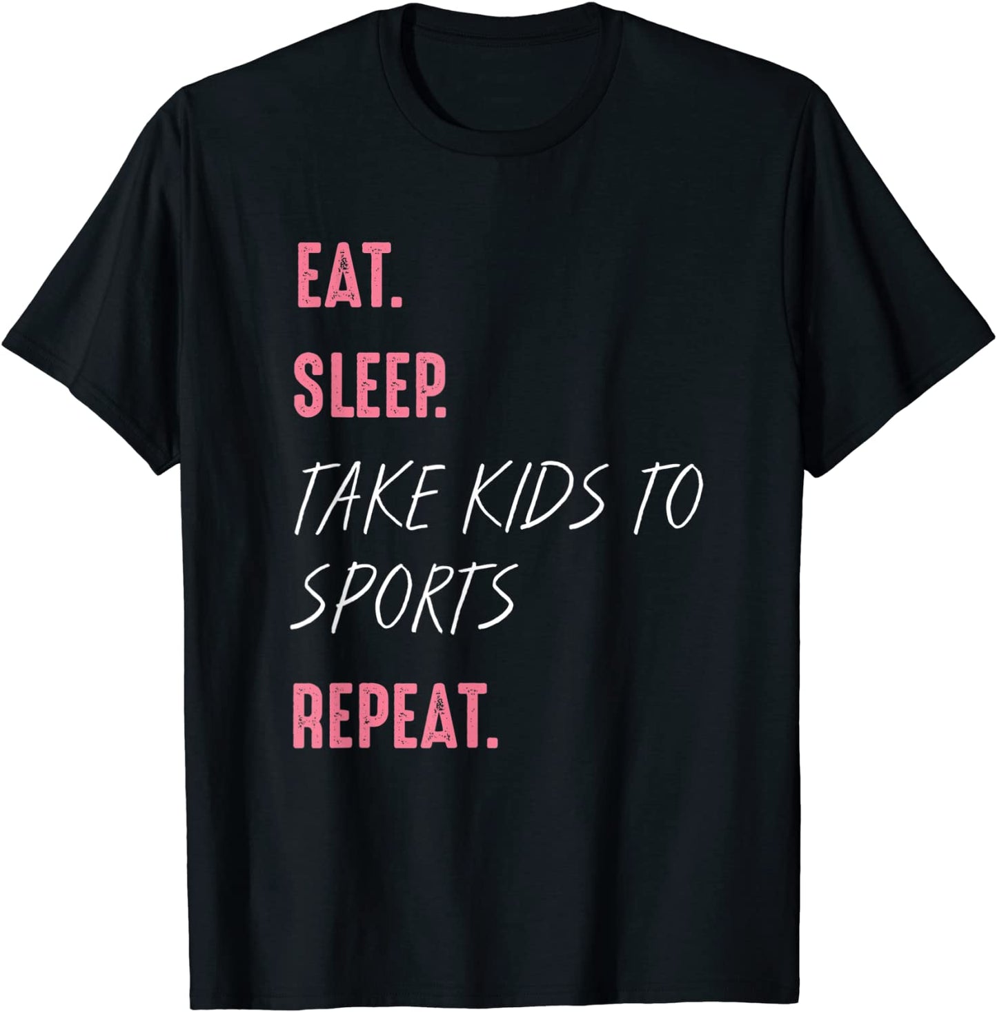 Eat sleep take kid to sports repeat mom routines daily job T-Shirt