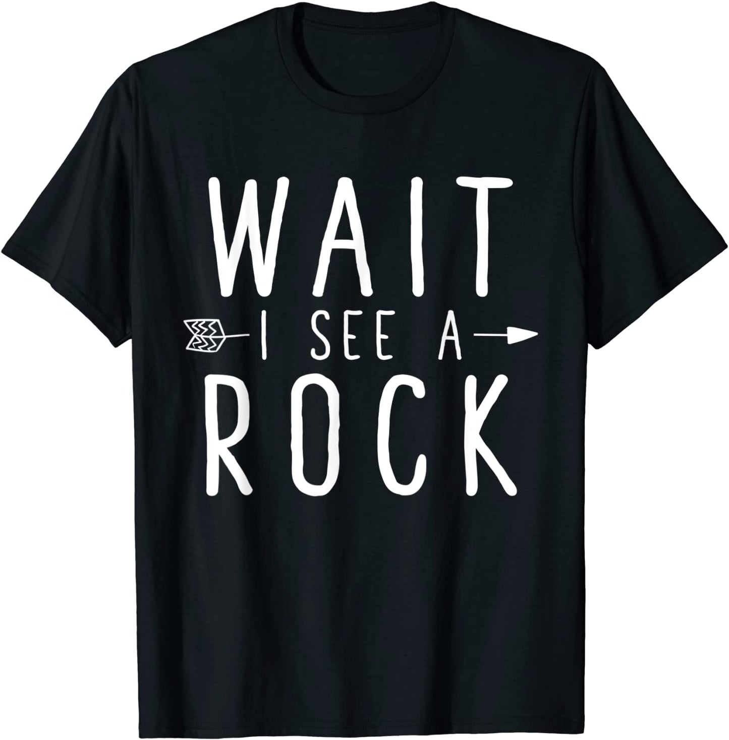 Wait I See A Rock T-Shirt - Funny Geologist Tee